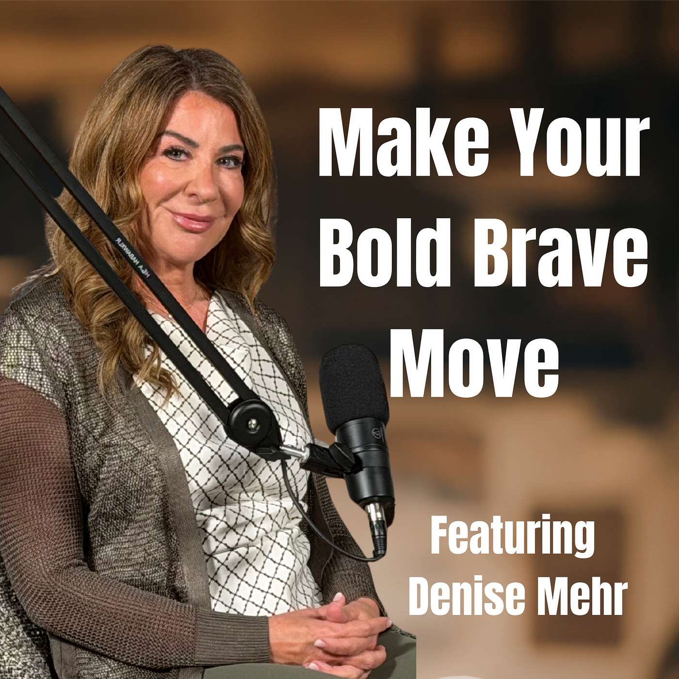 Make Your Bold Brave Move Featuring Denise Mehr episode artwork