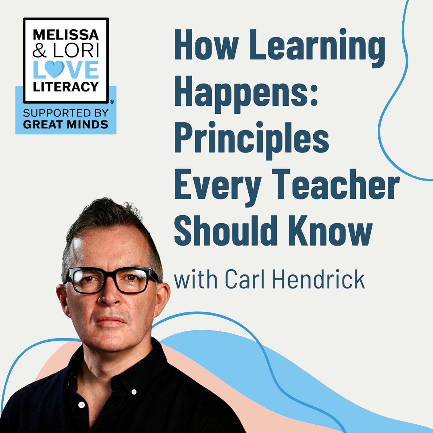 How Learning Happens:  Principles Every Teacher Should Know with Carl Hendrick