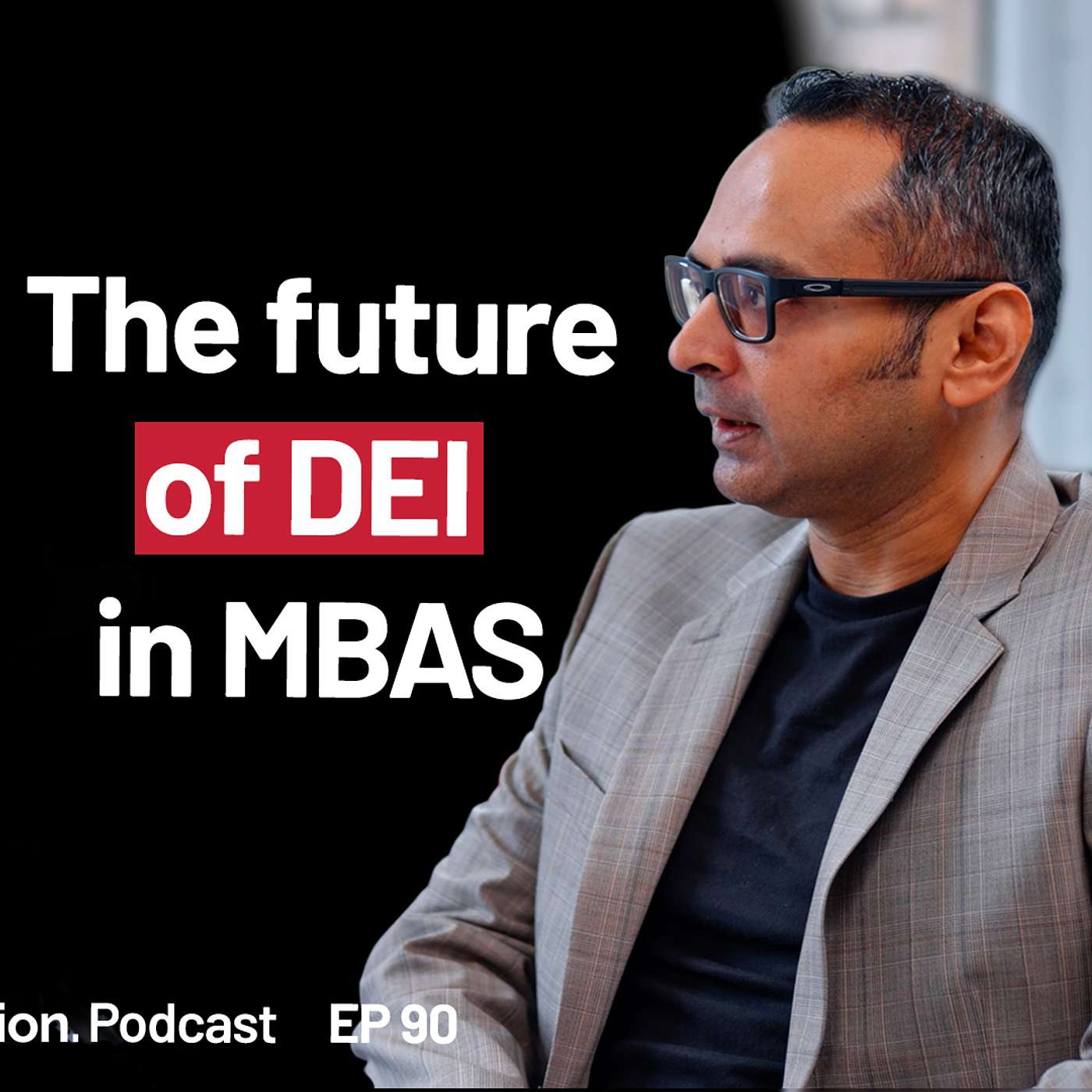 Ep 90 | Navigating DEI in MBA Admissions: Advice for Today’s Applicants Ep 90 | Navigating DEI in MBA Admissions: Advice for Today’s Applicants