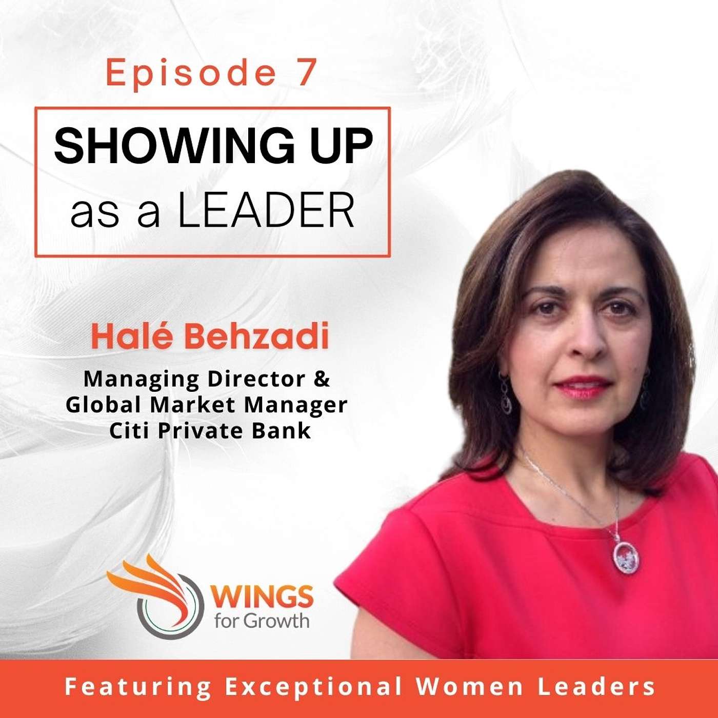 Ep.7 Halé Behzadi, Managing Director and Global Market Manager | Western Region at Citi Private Bank