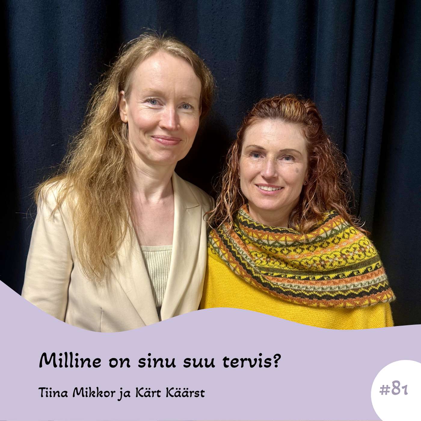 #81 Milline on sinu suu tervis? dr. Tiina Mikkor ja dr. Kärt Käärst