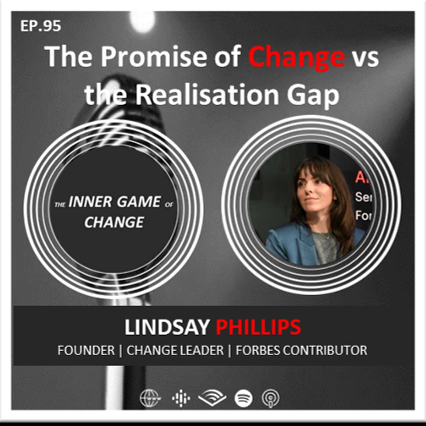 E95 - The Promise of Change vs the Realisation Gap - Podcast with Lindsay Phillips
