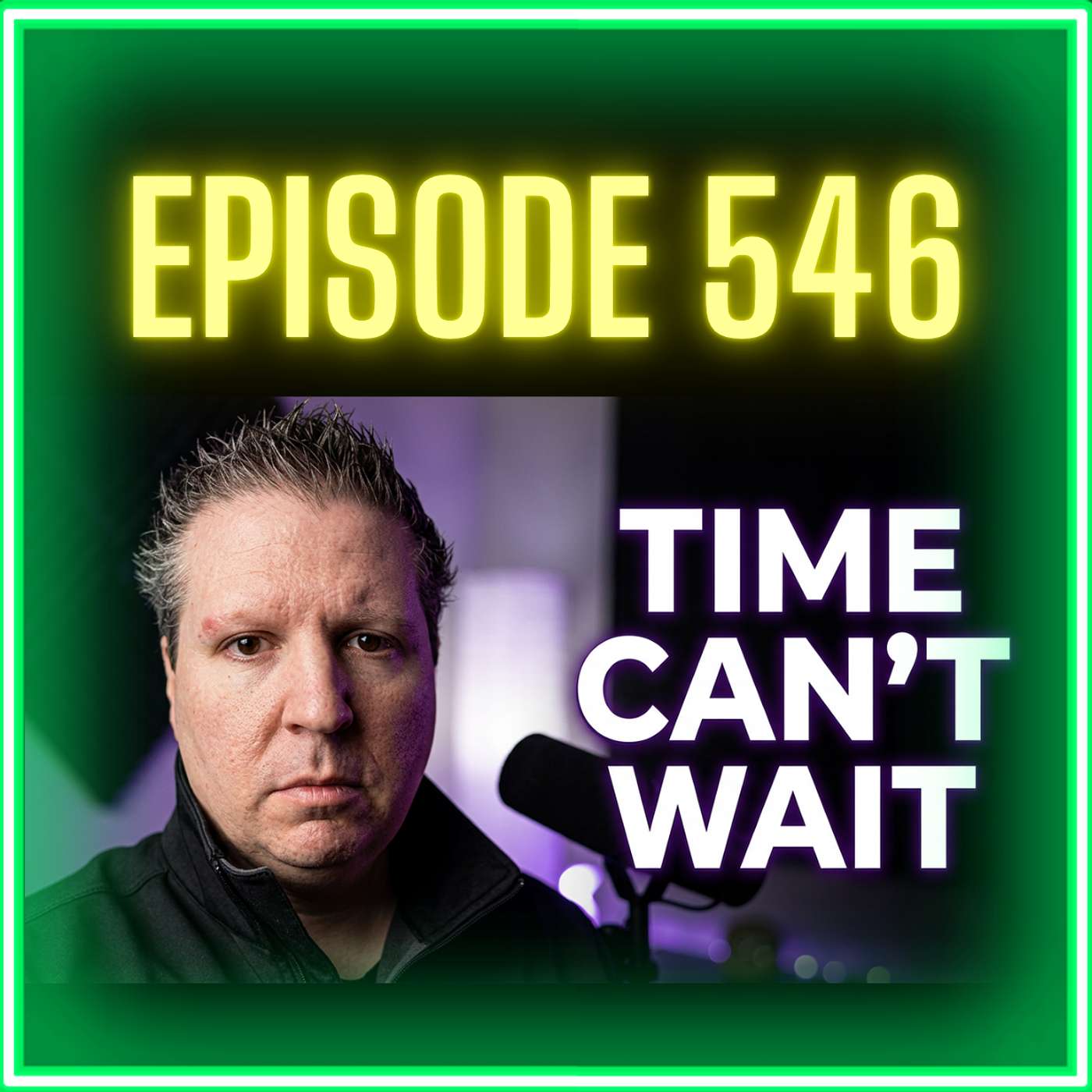 The One Constant We Can't Negotiate | Time Doesn't Stand Still | Episode 546