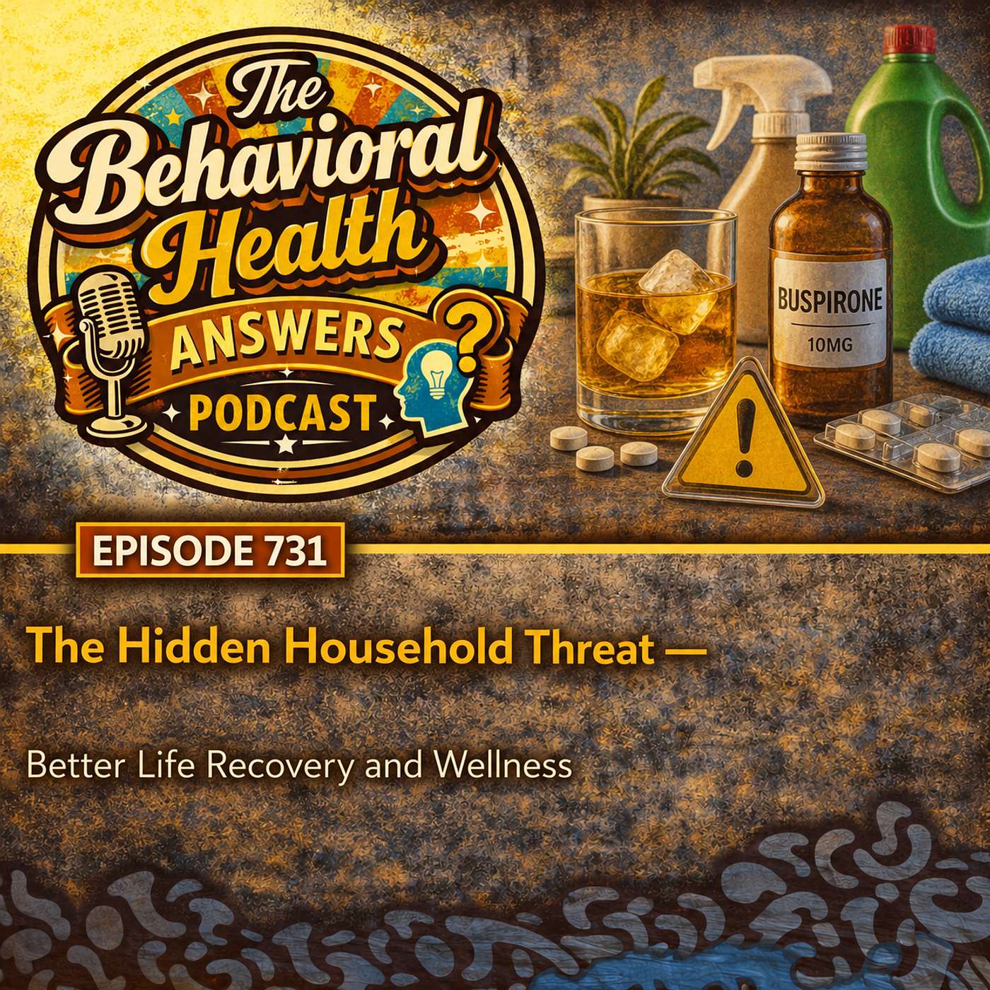 Episode 731: The Hidden Household Threat | Better Life Recovery and Wellness episode artwork