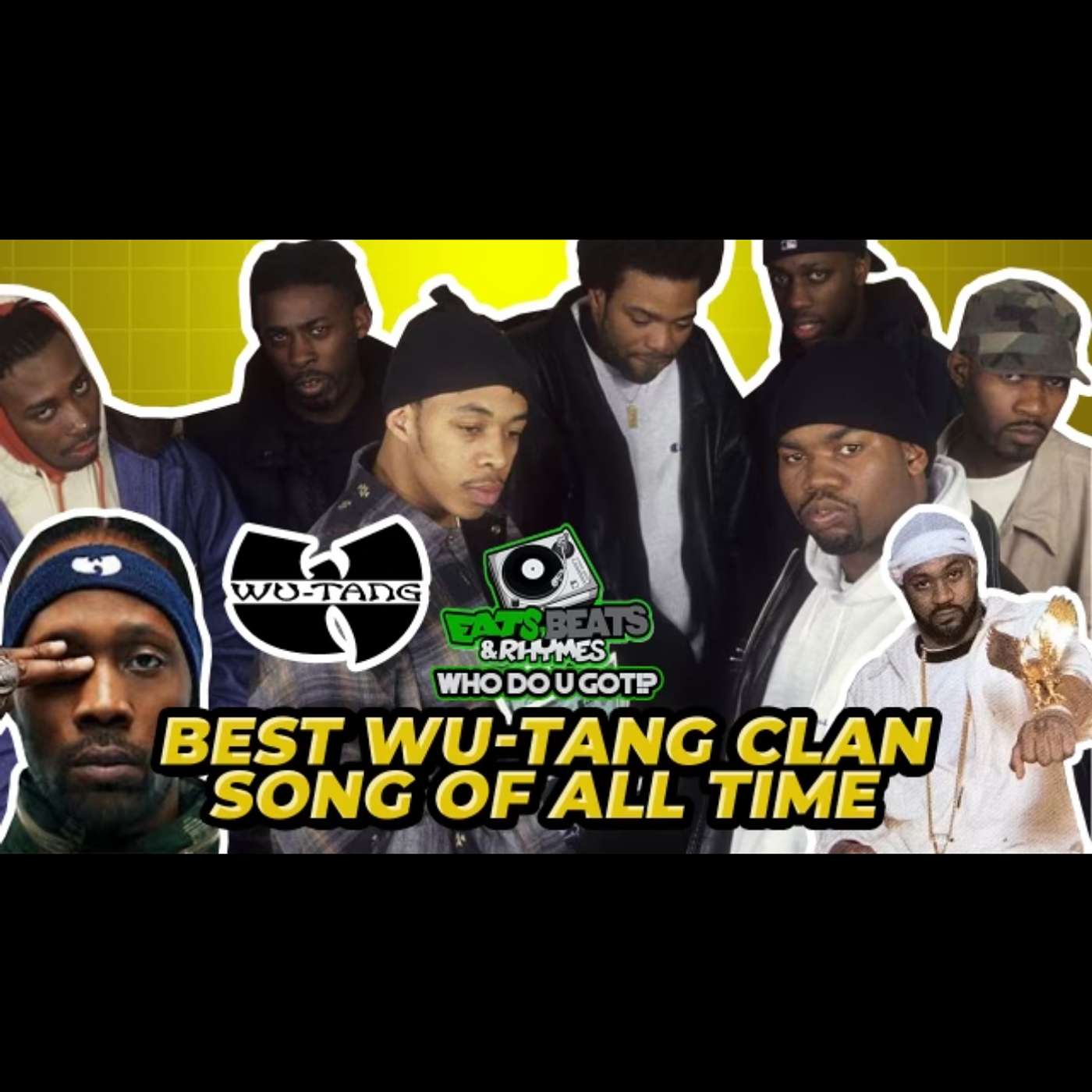 BEST WU-TANG CLAN SONG OF ALL TIME / WHAT'S YOUR FAVORITE WU SONG??? / WHO DO U GOT!?