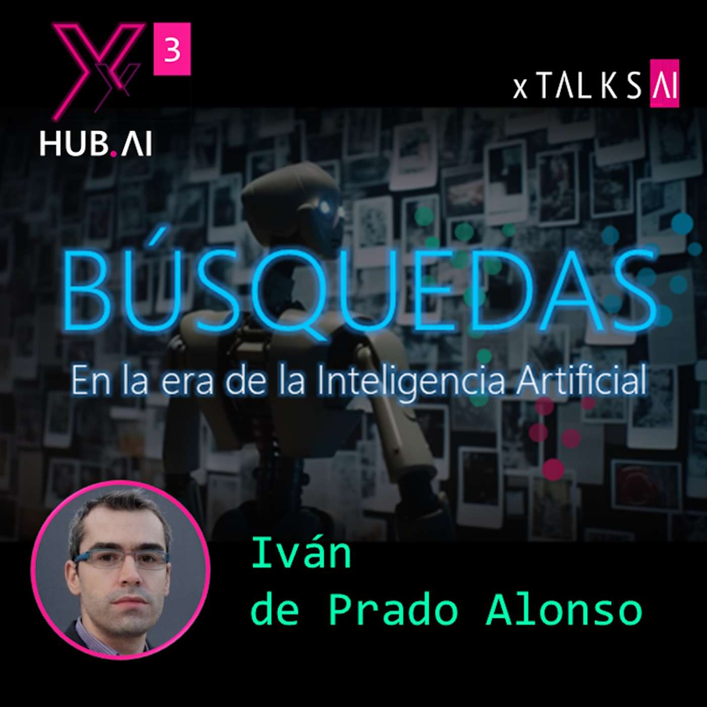 T3.E31. xTALKS.AI : BÚSQUEDAS en la era de la Inteligencia Artificial | Iván de Prado Alonso (Freepik)