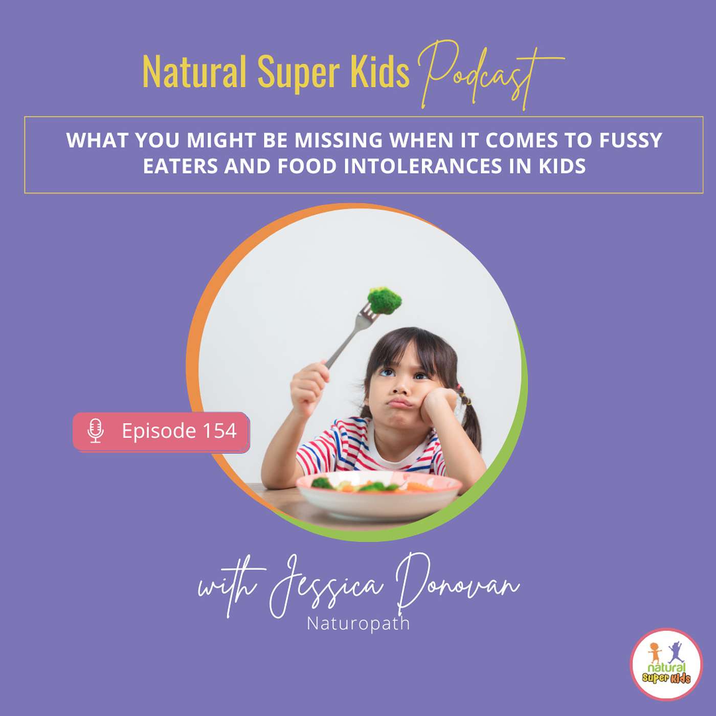 Episode 154: What you might be missing when it comes to fussy eaters and food intolerances in kids