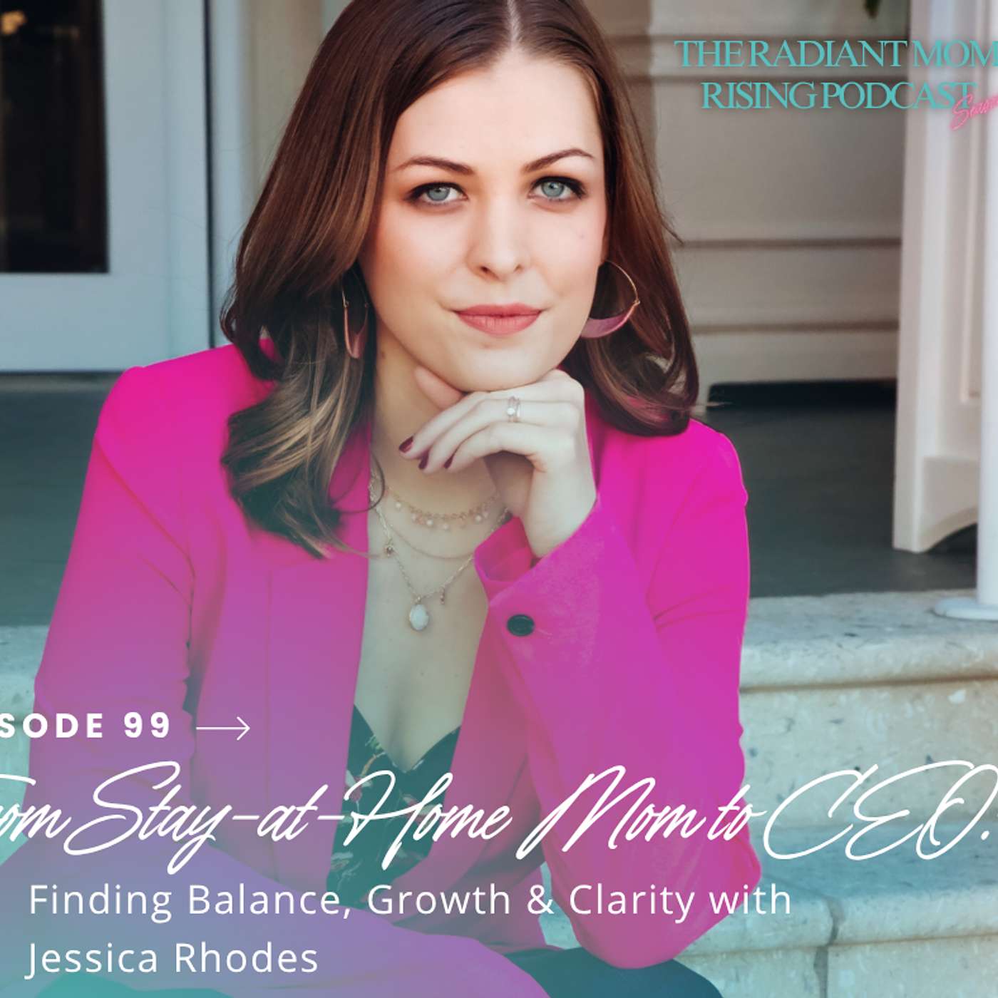 From Stay-at-Home Mom to CEO: Finding Balance, Growth & Clarity with Jessica Rhodes