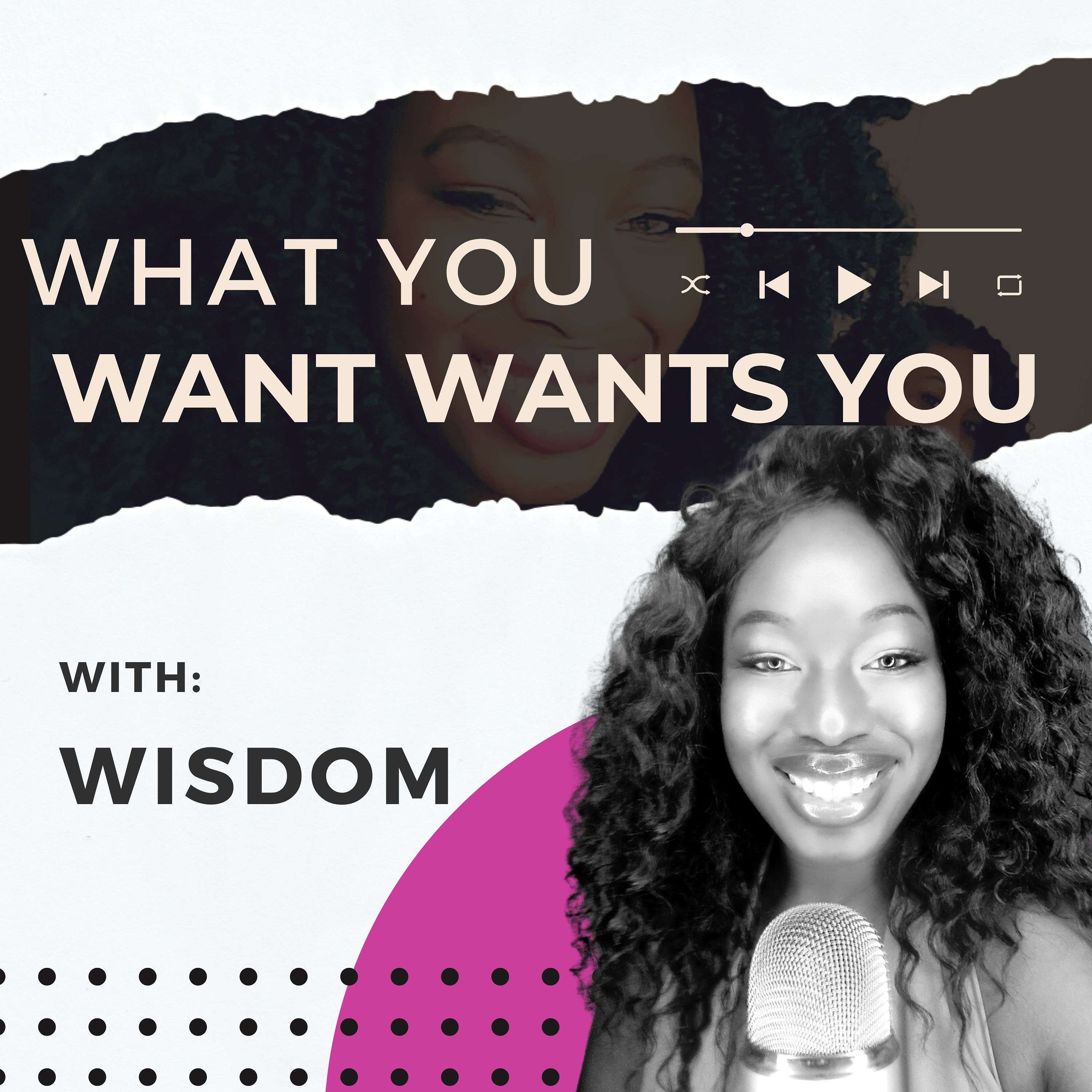 What You Want Wants You