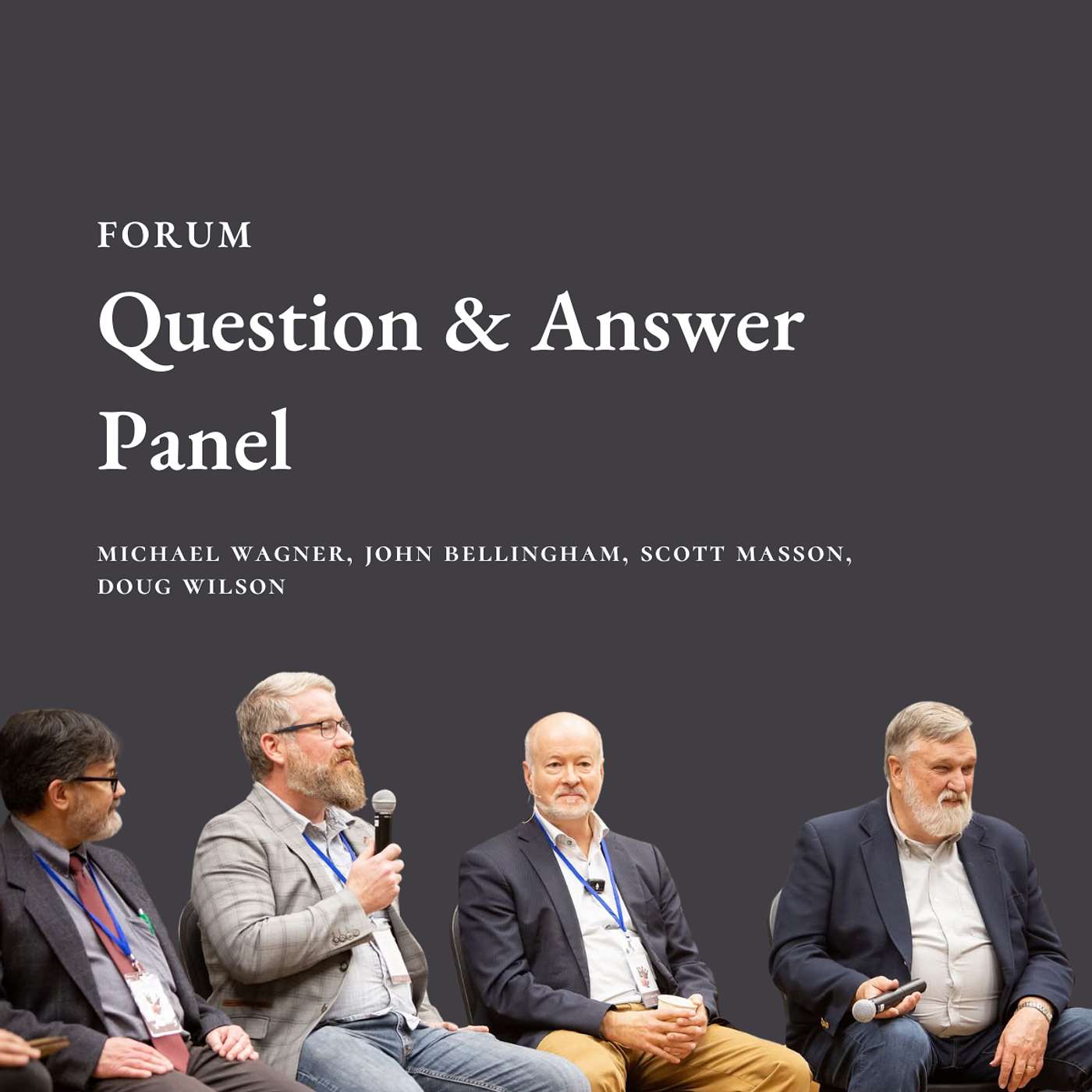 Q&A Panel: Dr. Michael Wagner, John Bellingham, Dr. Scott Masson, and Rev. Doug Wilson