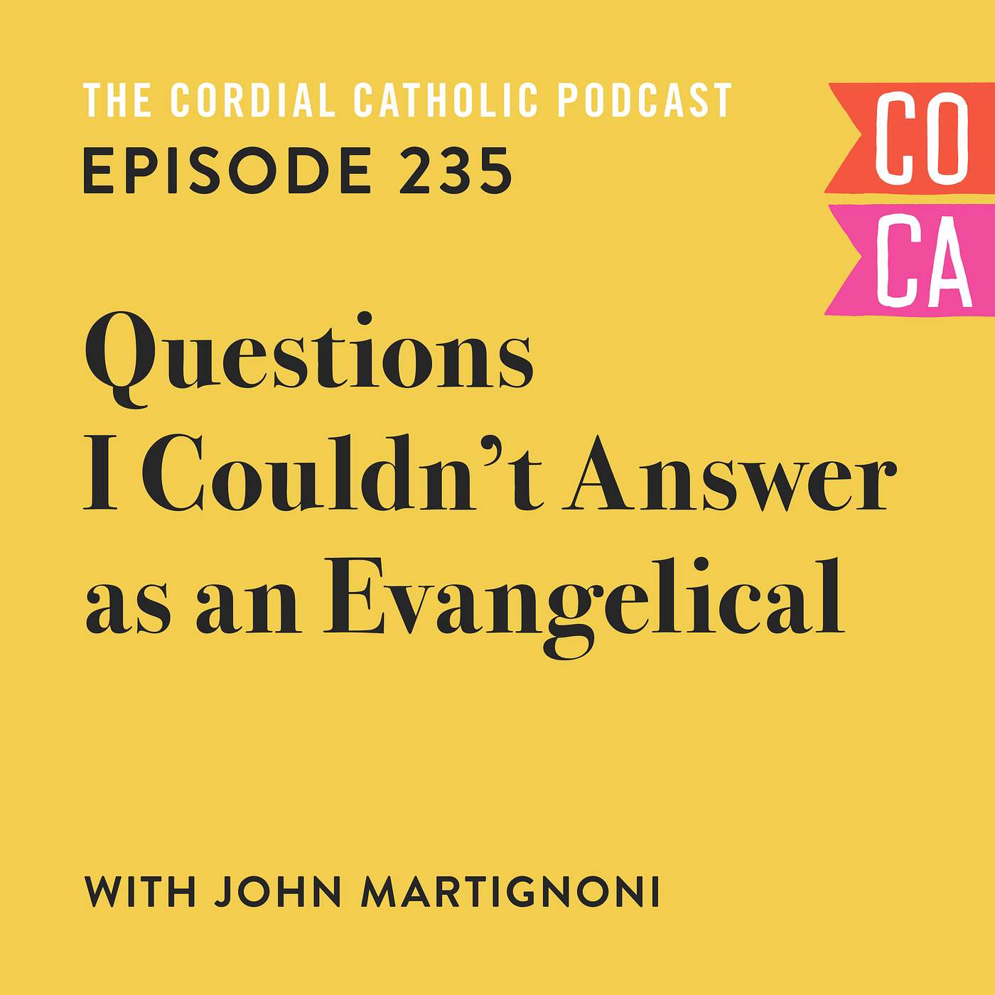 235: Questions I Couldn’t Answer as an Evangelical (w/ John Martignoni)