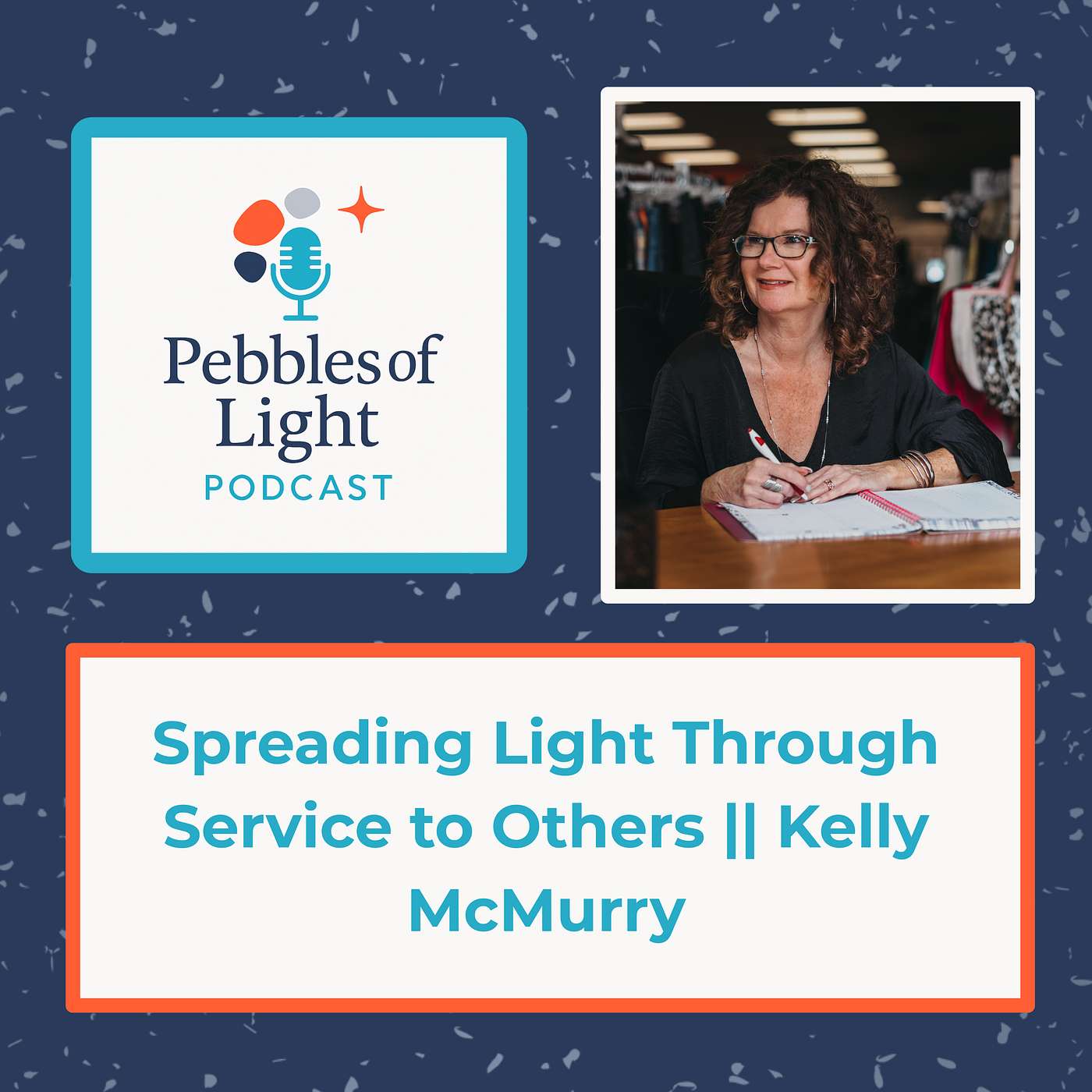 Ep 19: Spreading Light Through Service to Others || Kelly McMurry
