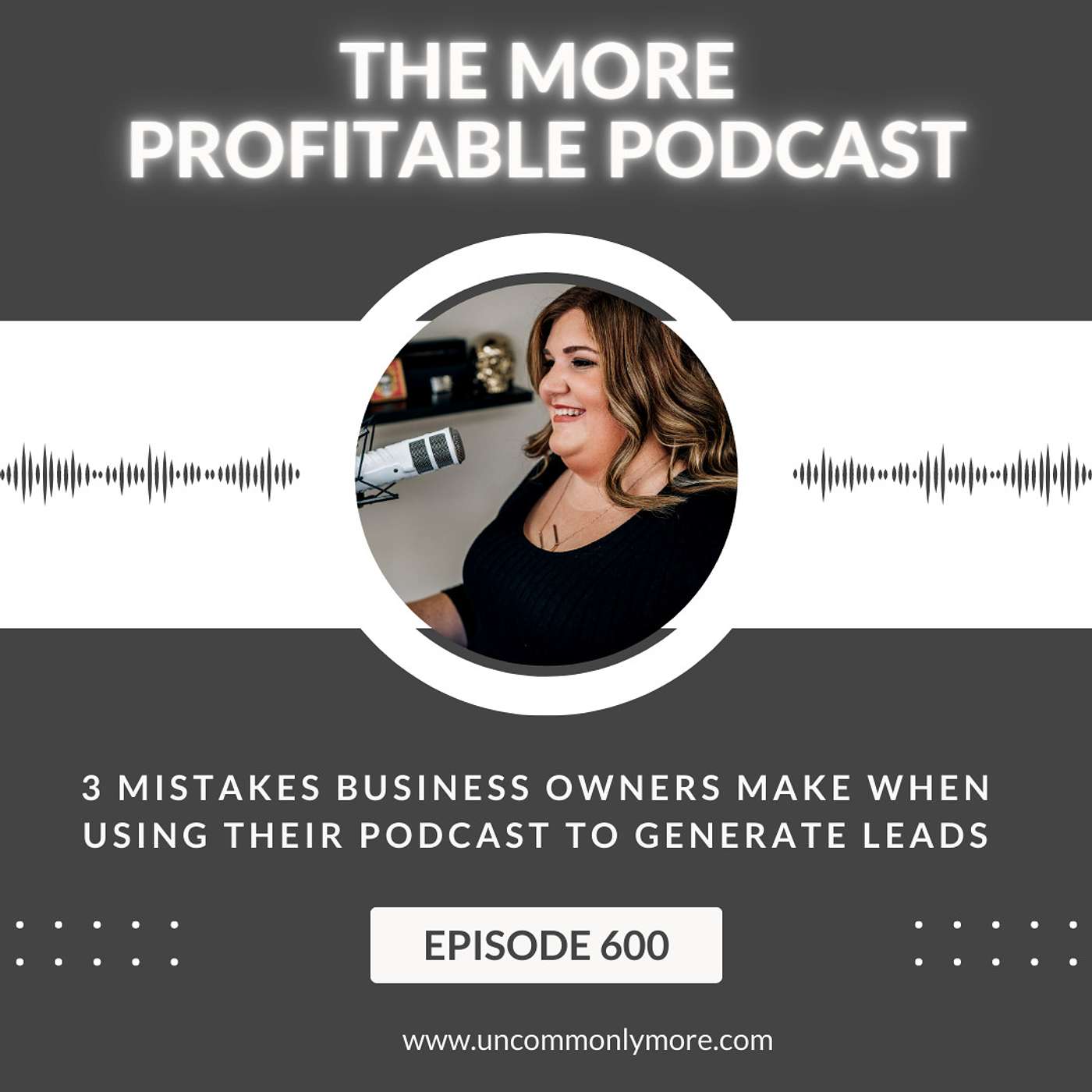 3 Mistakes Business Owners Make When Using Their Podcast to Generate Leads