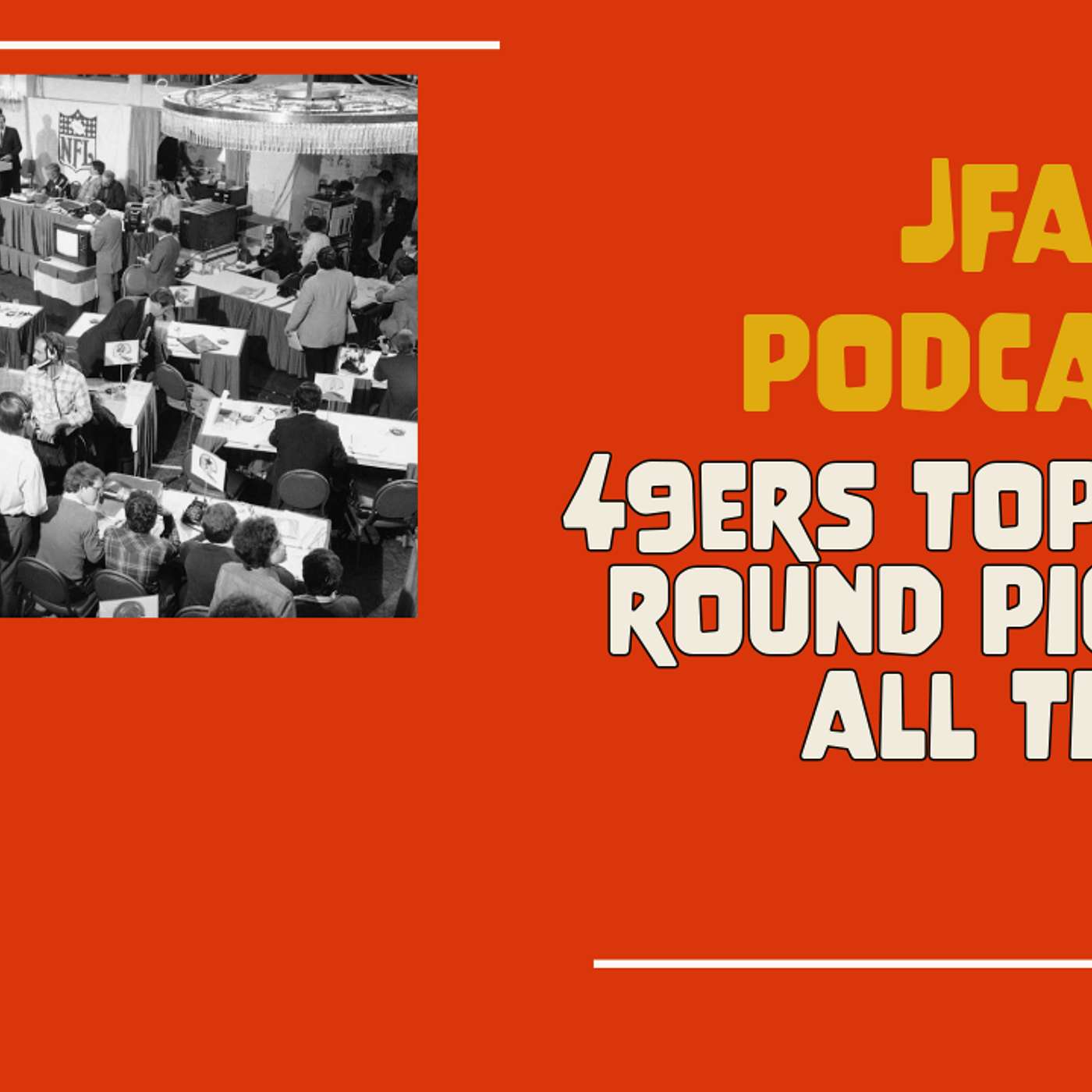 JFA Podcast: 49ers top 5 late round picks of all time episode artwork