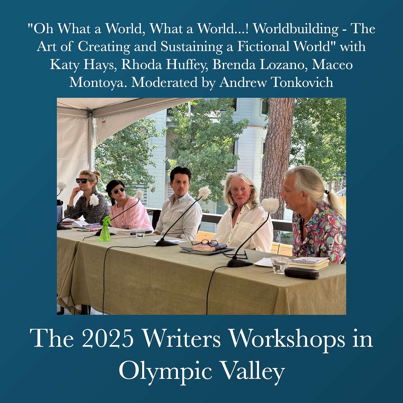 Writers Workshops 2025 - "Oh What a World, What a World...! Worldbuilding - The Art of Creating and Sustaining a Fictional World" with Katy Hays, Rhoda Huffey, Brenda Lozano, Maceo Montoya. Moderated by Andrew Tonkovich episode artwork