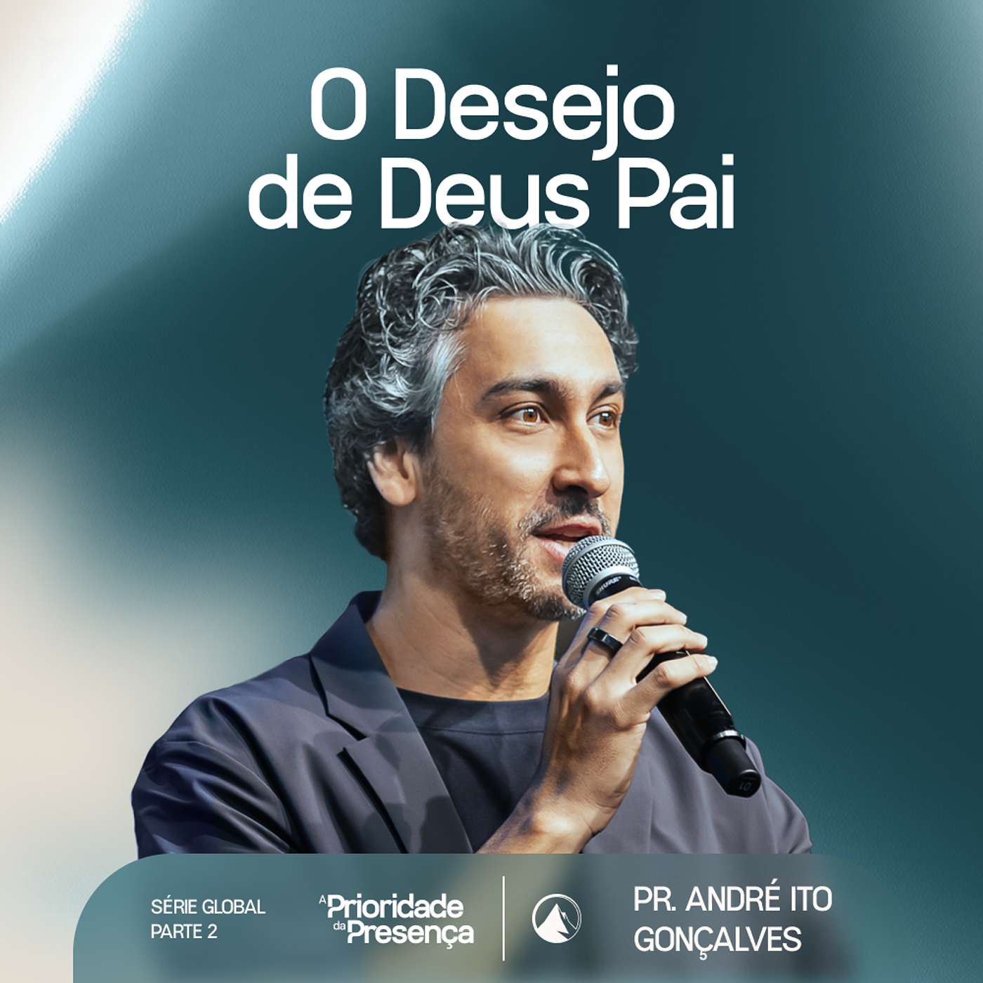 SÉRIE A PRIORIDADE DA PRESENÇA - PARTE 3 | O DESEJO DE DEUS PAI // PR. ANDRÉ ITO GONÇALVES SÉRIE A PRIORIDADE DA PRESENÇA - PARTE 3 | O DESEJO DE DEUS PAI // PR. ANDRÉ ITO GONÇALVES