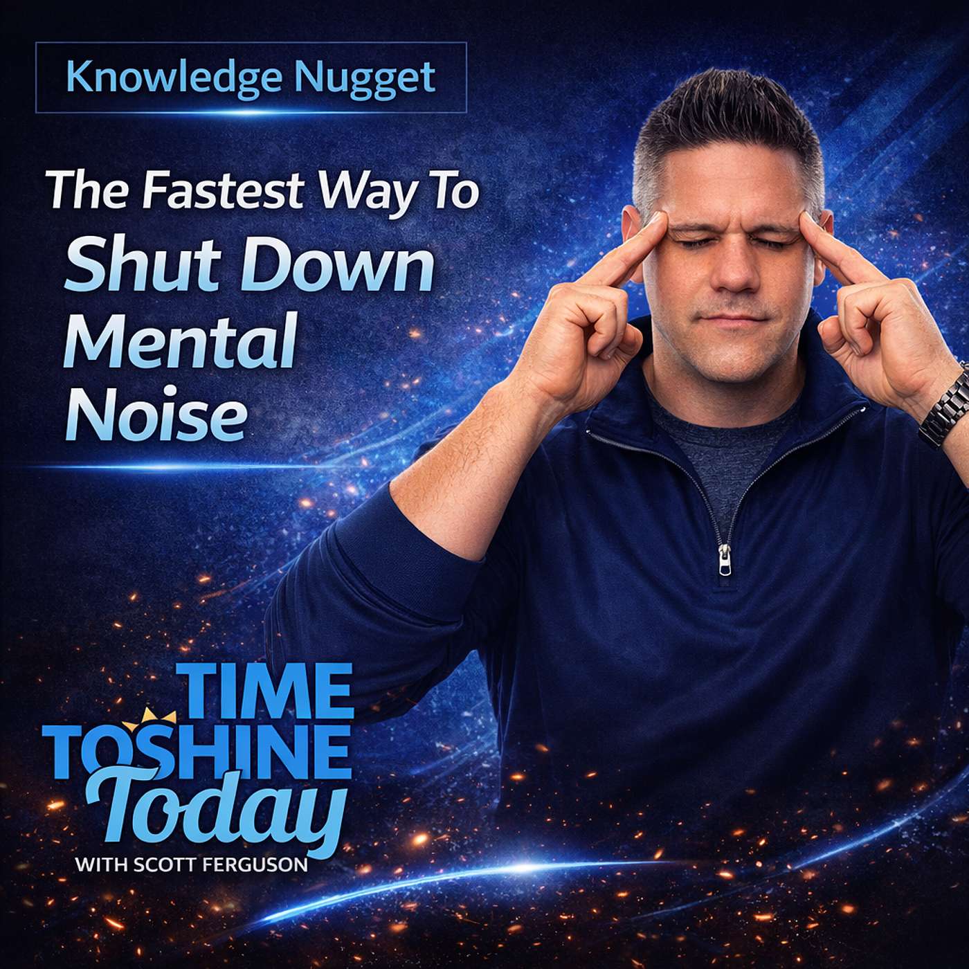 The Fastest Way To Shut Down Mental Noise - 3 Minute Coach Fergie Knowledge Nugget episode artwork