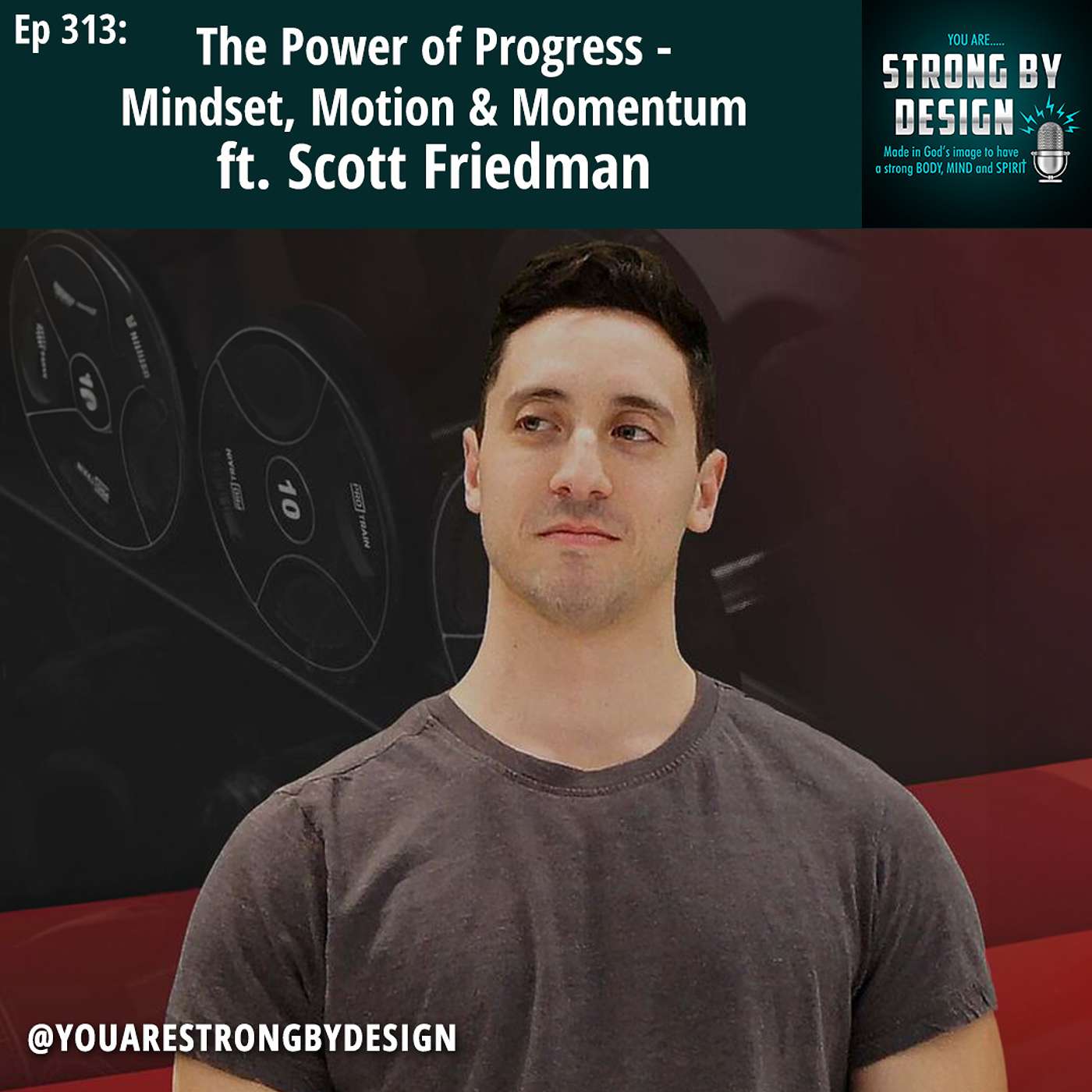 Ep 313 The Power of Progress - Mindset, Motion & Momentum ft. Scott Friedman