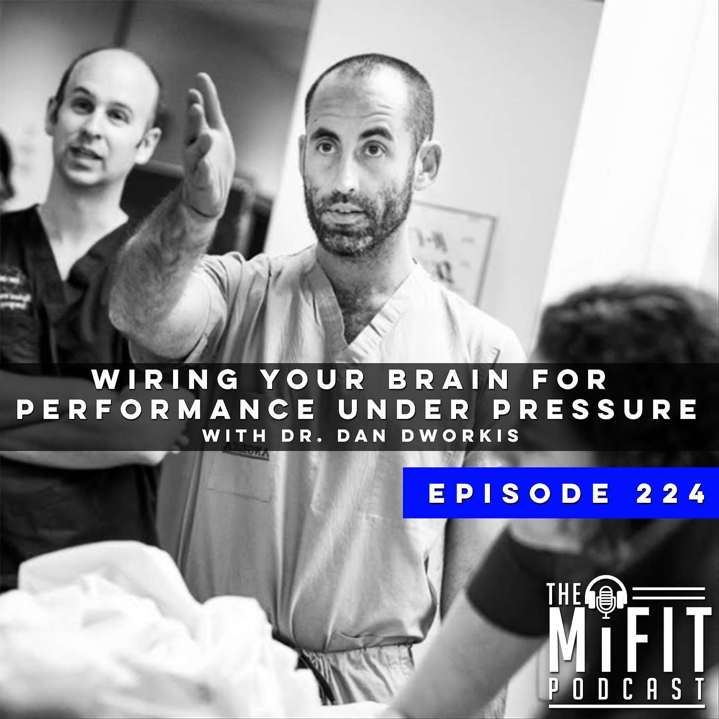 Wiring Your Brain for Performance Under Pressure with Dr. Dan Dworkis