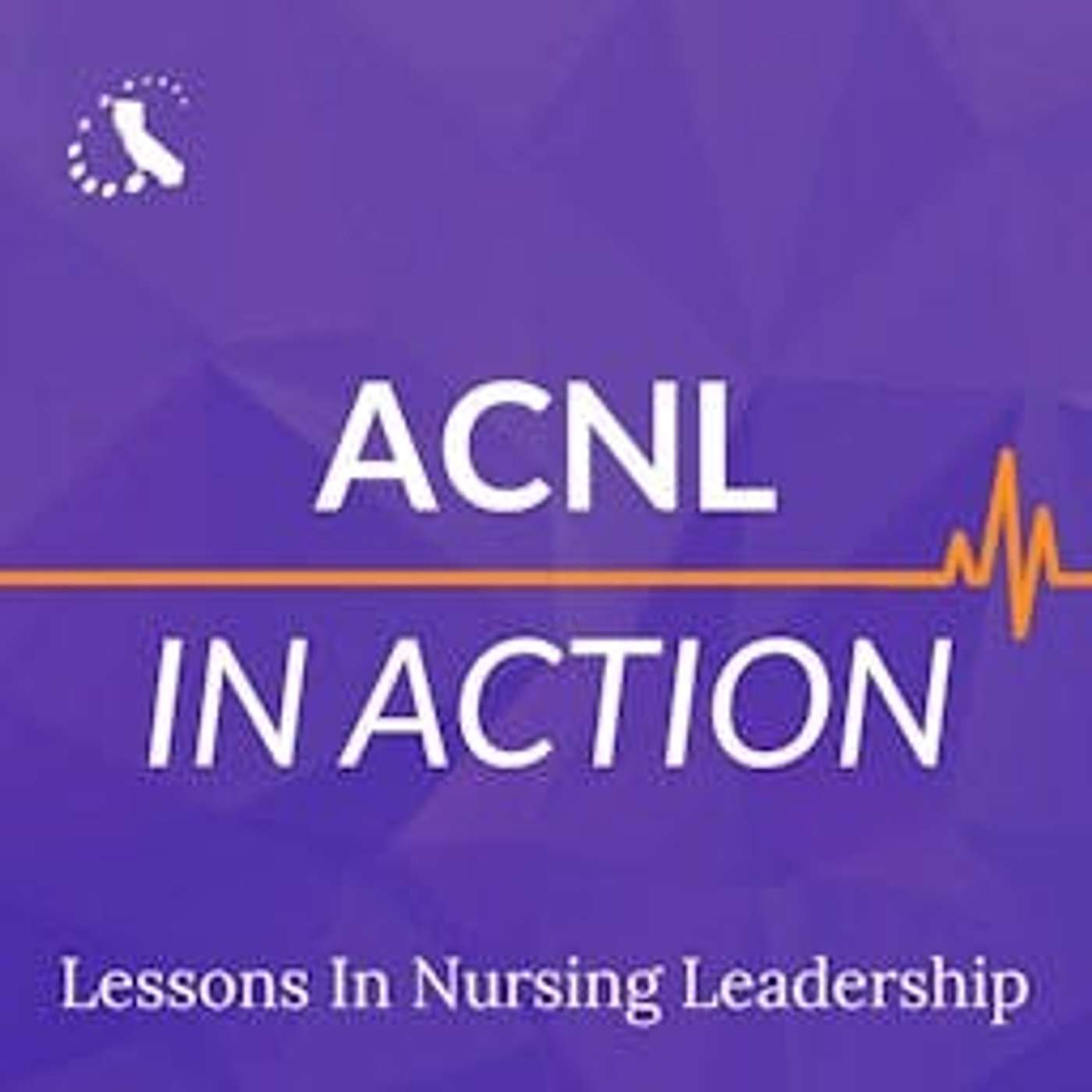 ACNL in Action: Lessons in Nursing Leadership