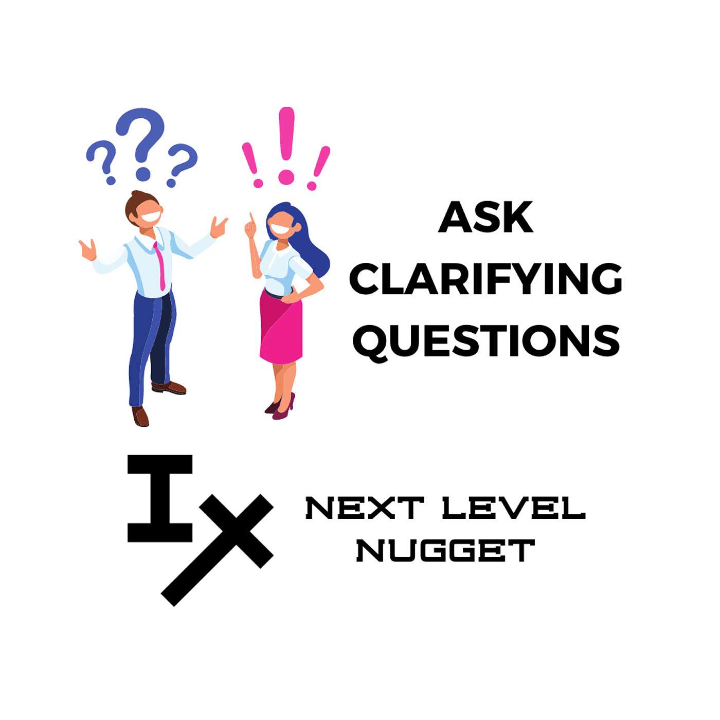 Next Level Nugget: ❓ Ask Clarifying Questions