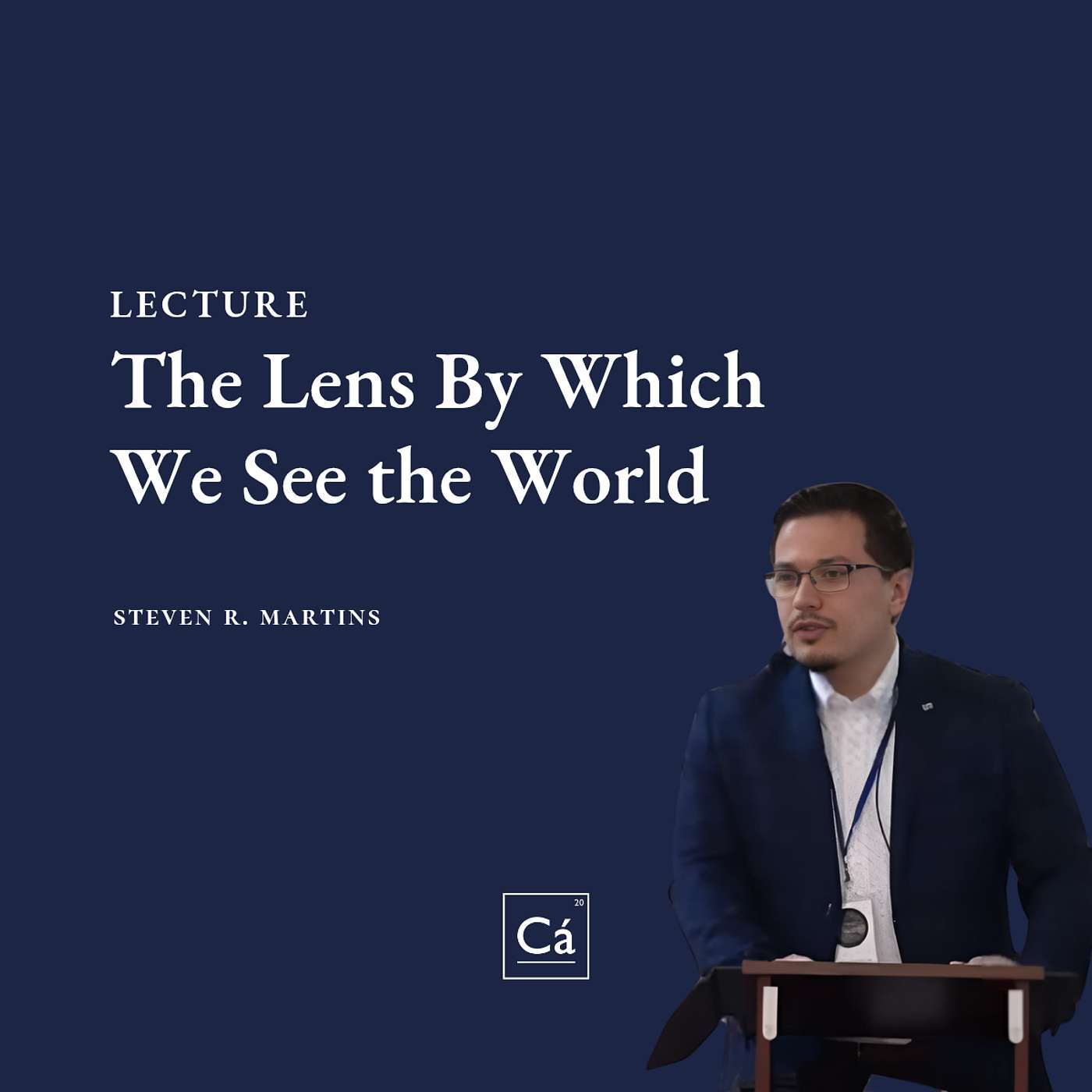 The Lens By Which We See The World | Rev. Steven R. Martins episode artwork