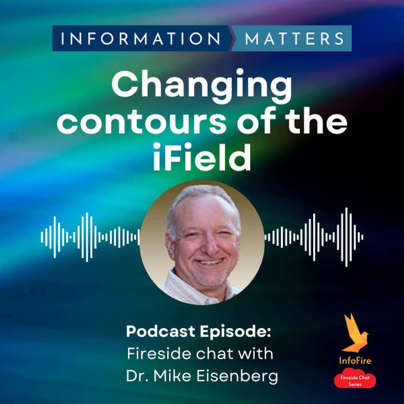Fireside Chat with Dr. Mike Eisenberg - Changing Contours of the iField
