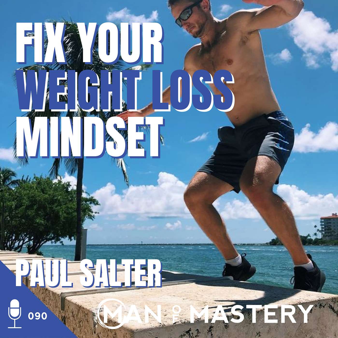 090 Paul Salter | Fix Your Weight Loss Mindset ~ Man of Mastery