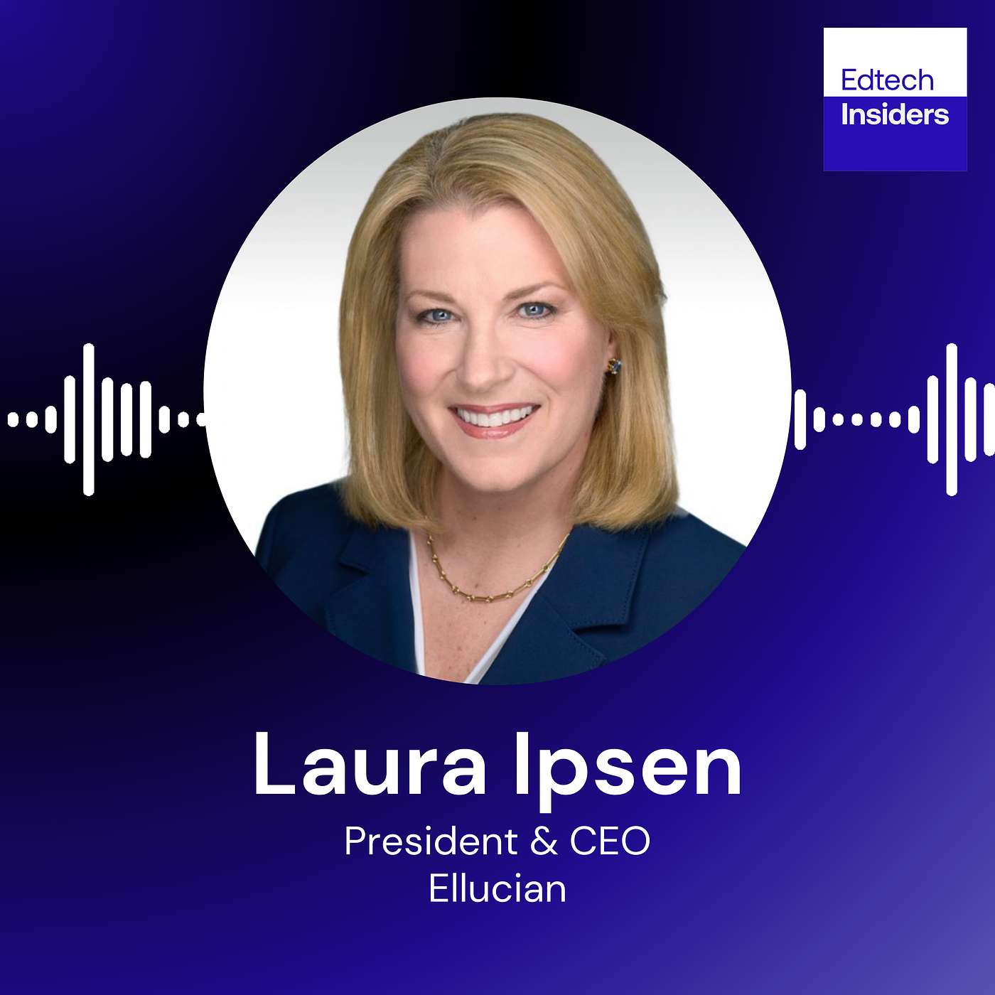 Ellucian CEO Laura Ipsen on Scaling Higher Education Solutions for a Changing World - podcast episode cover