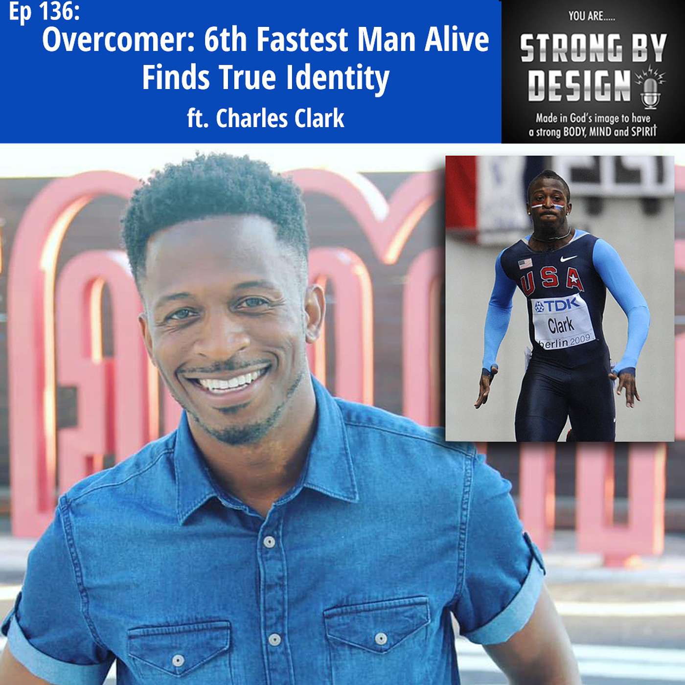 Ep 136 Overcomer: 6th Fastest Man Alive Finds True Identity ft. Charles Clark