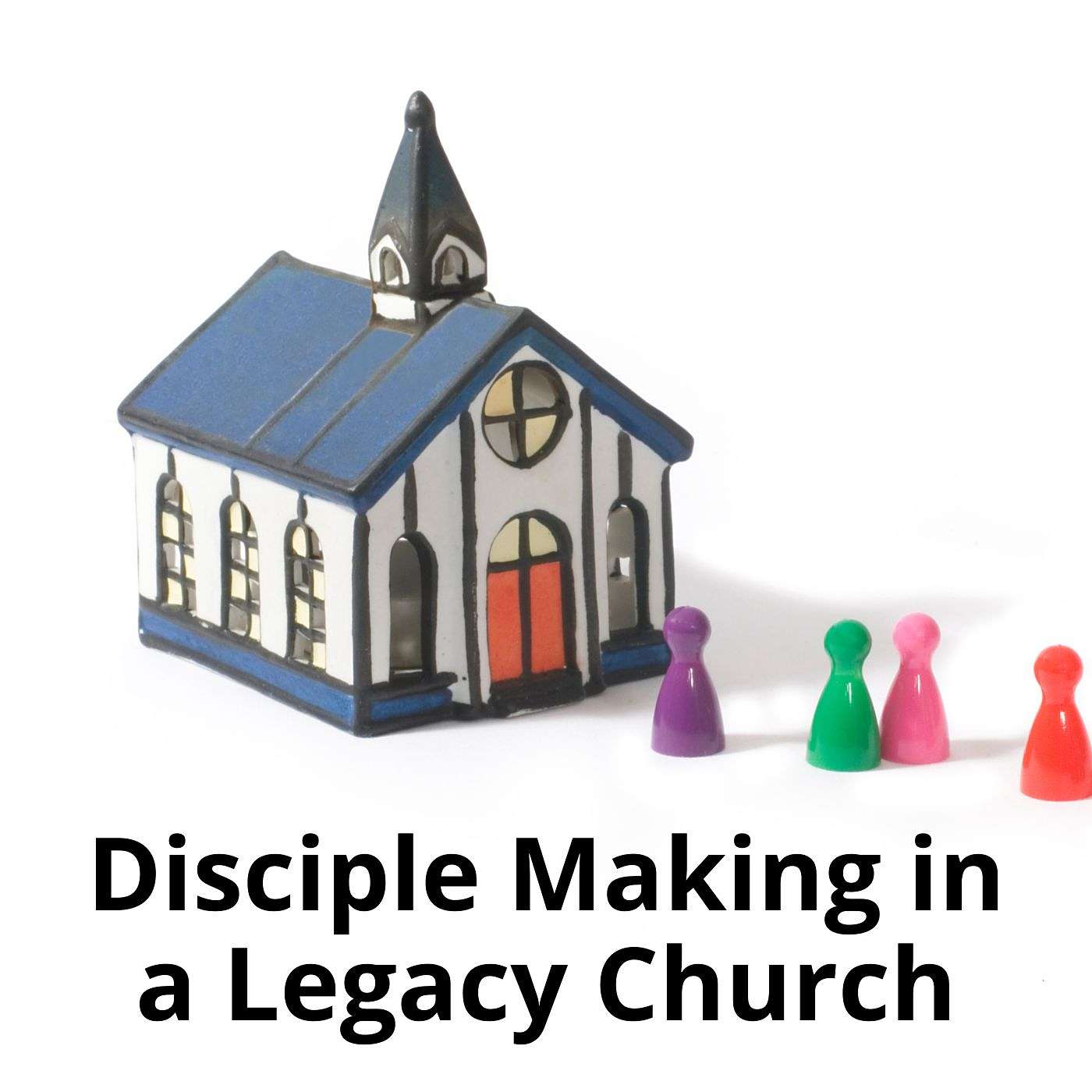 Disciple Making in a Legacy Church