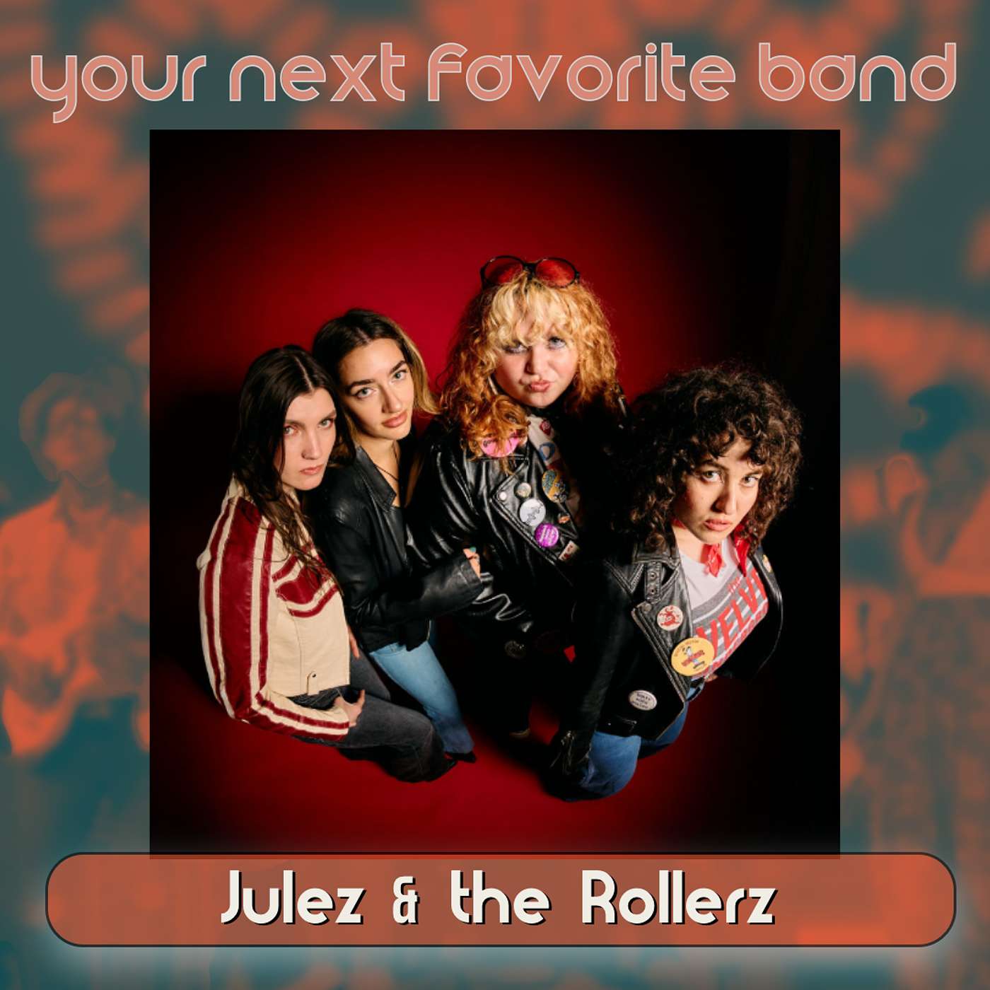 Julez & the Rollerz - Your Next Favorite Band episode artwork