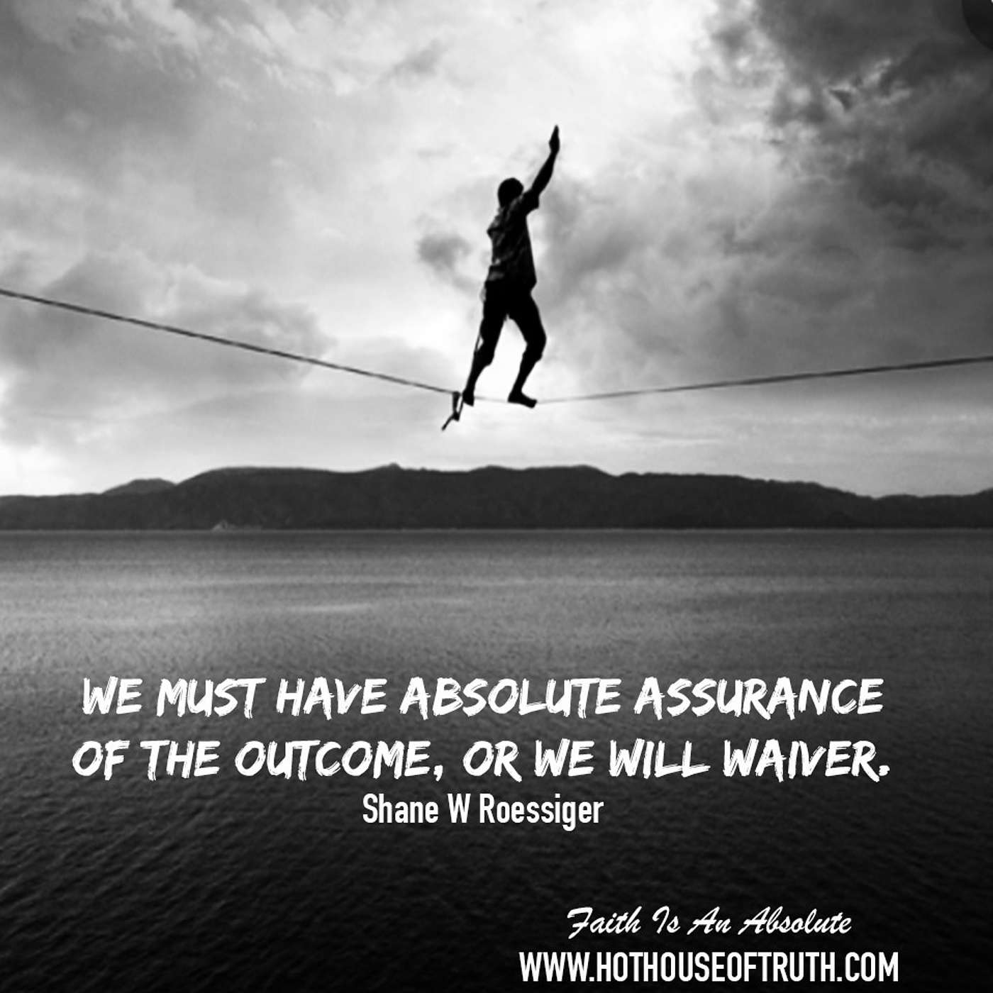 Faith is An Absolute by Shane W Roessiger