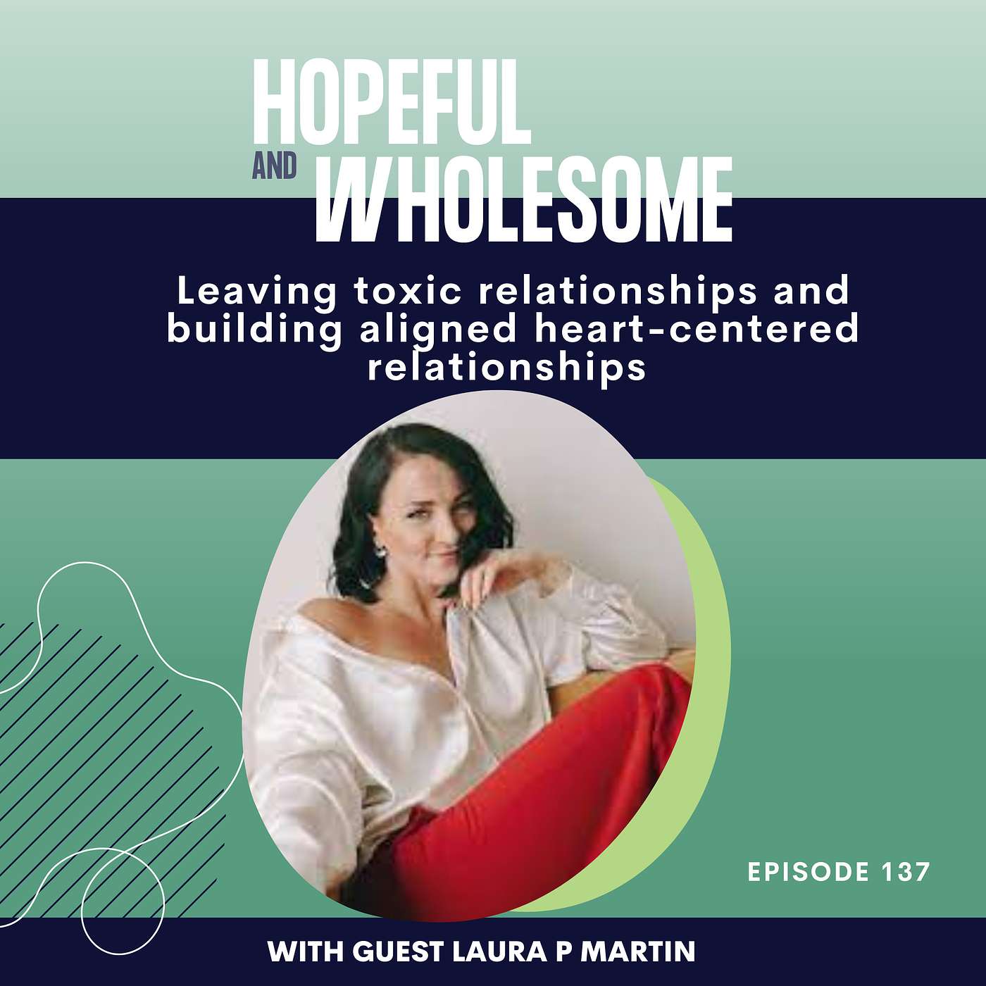 Leaving toxic relationships and building aligned heart-centered relationships with Laura P Martin