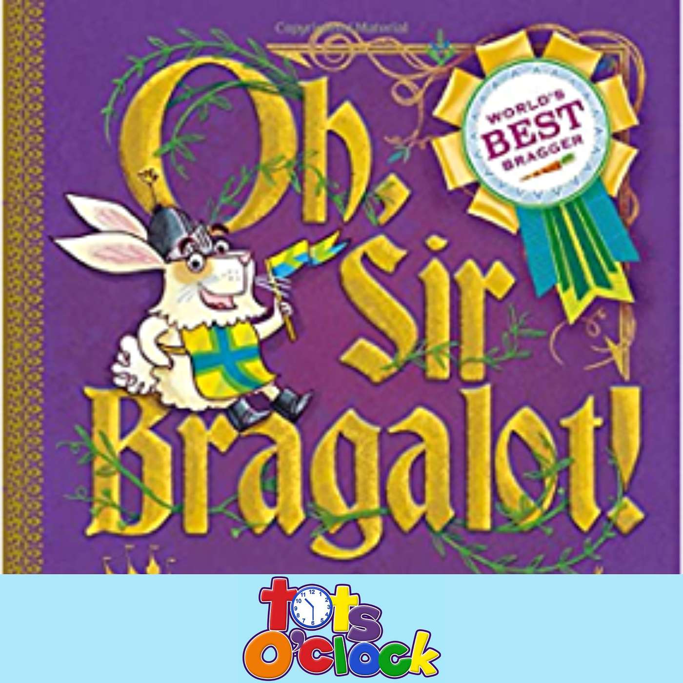 Oh, Sir Bragalot