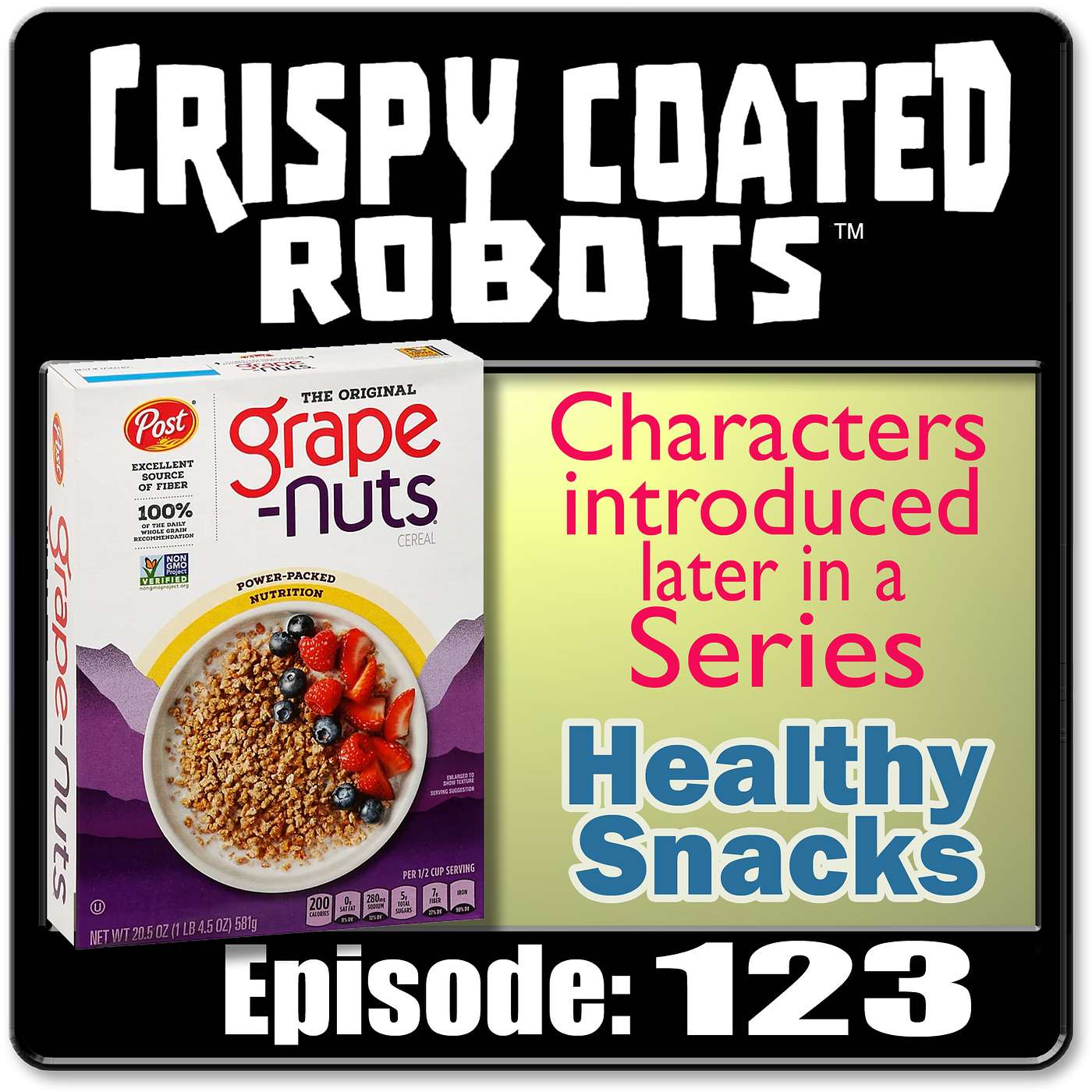 CRISPY COATED ROBOTS #123 - Best Post-First Season Characters and Top 5 Healthy Snacks episode artwork