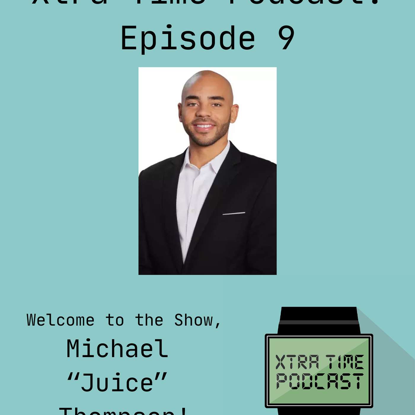 The Xtra Time Podcast- Michael "Juice" Thompson episode artwork