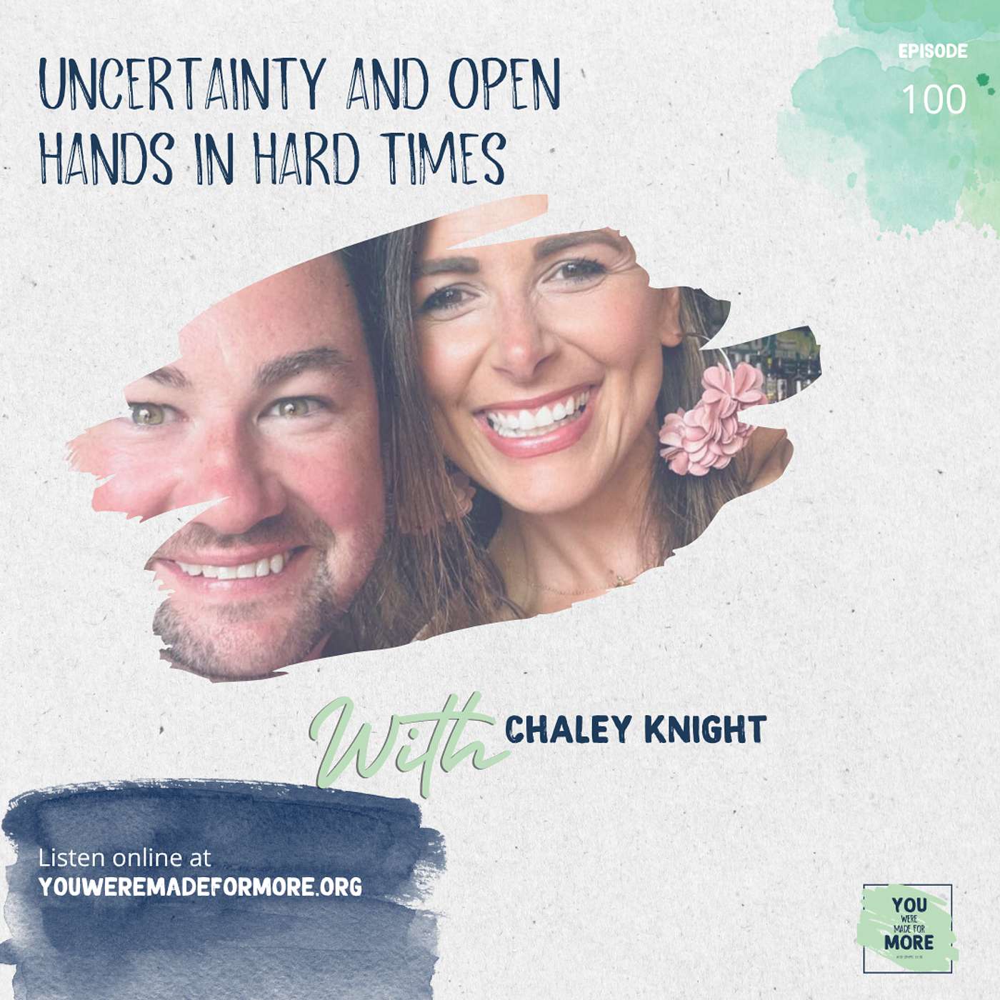 Episode 100: Uncertainty and Open Hands in Hard Times (With Chaley Knight) episode artwork