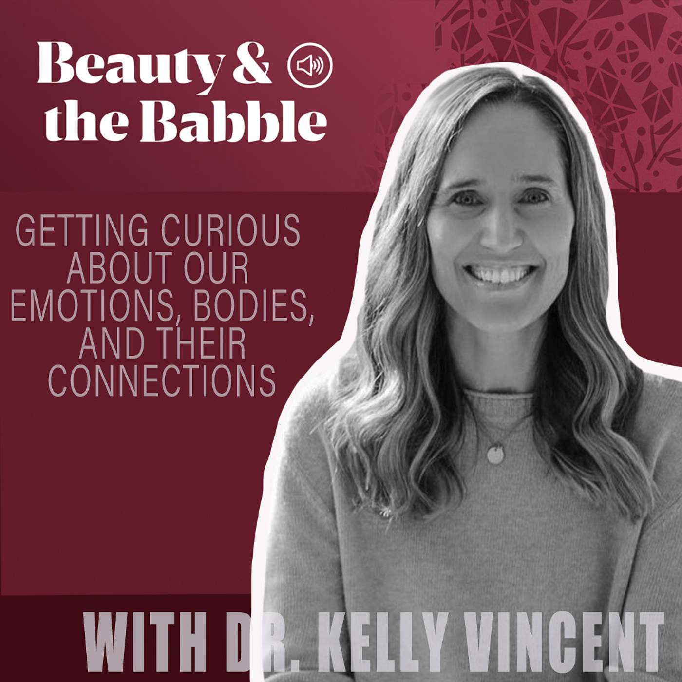 Getting Curious About Our Emotions, Bodies, and Their Connections with Dr. Kelly Vincent