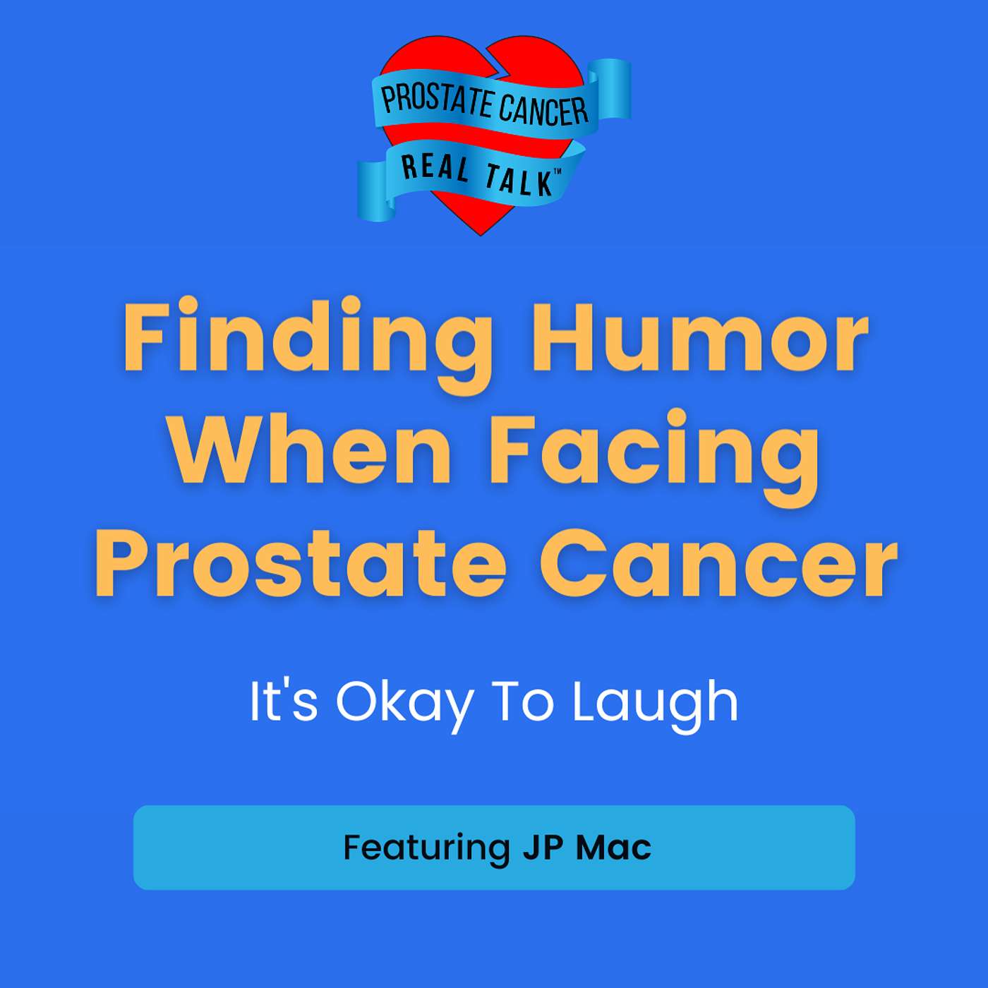 Finding Humor When Facing Prostate Cancer: It's Okay To Laugh episode artwork