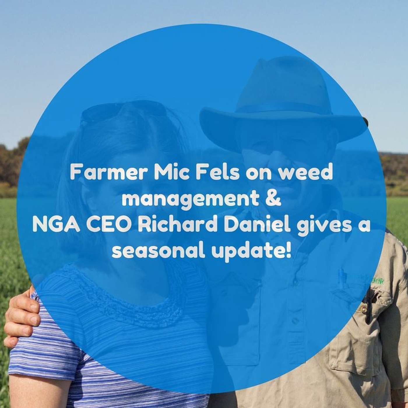 Mic Fels talks weed management and Richard Daniel gives a seasonal update