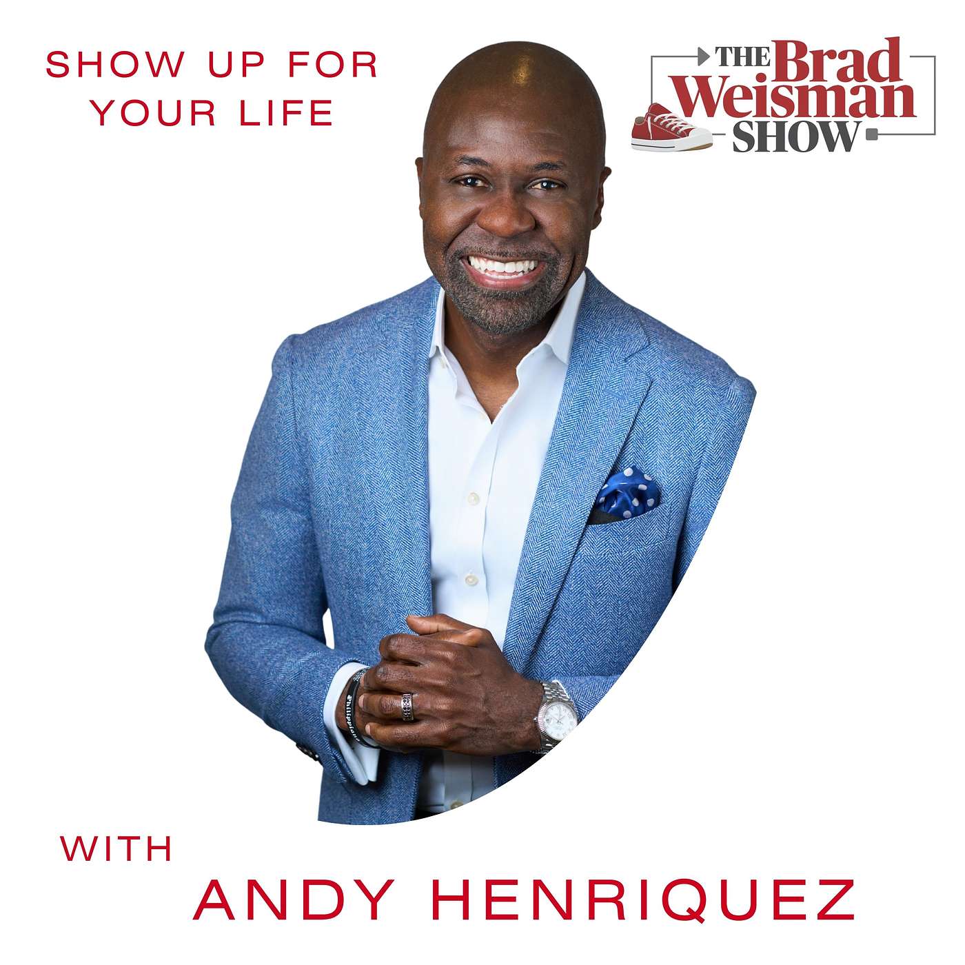 "Show Up For Your Life" with Andy Henriquez "Show Up For Your Life" with Andy Henriquez