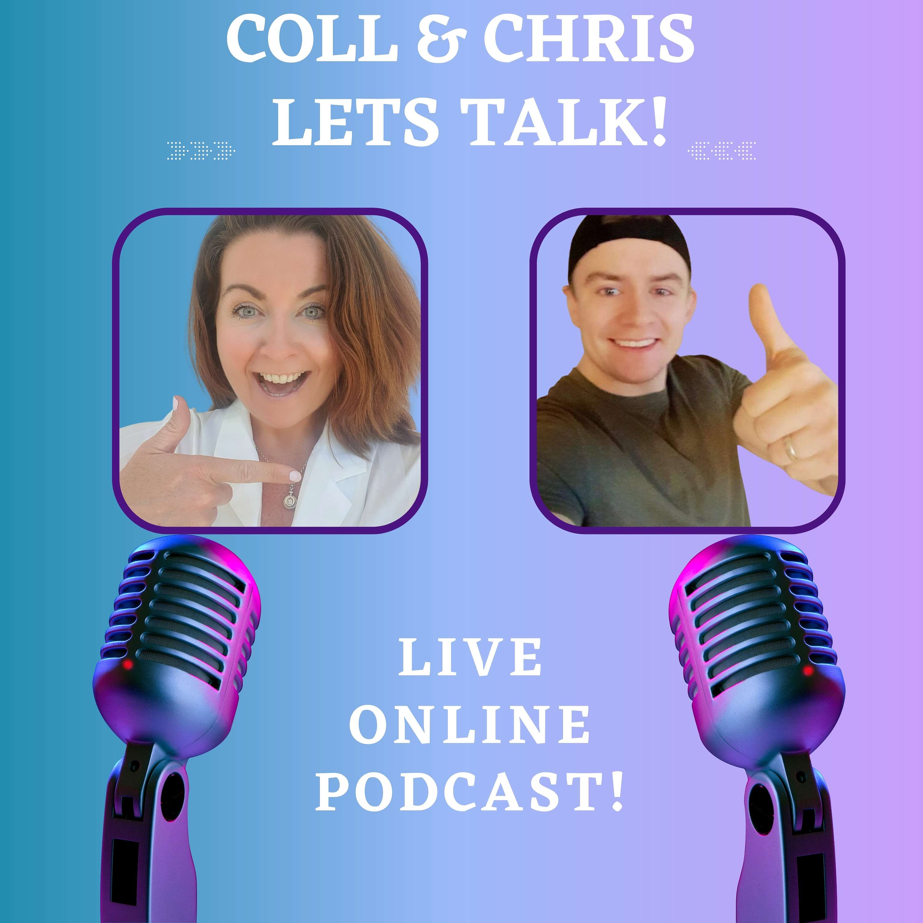 Coll & Chris Lets Talk!'s Podcast