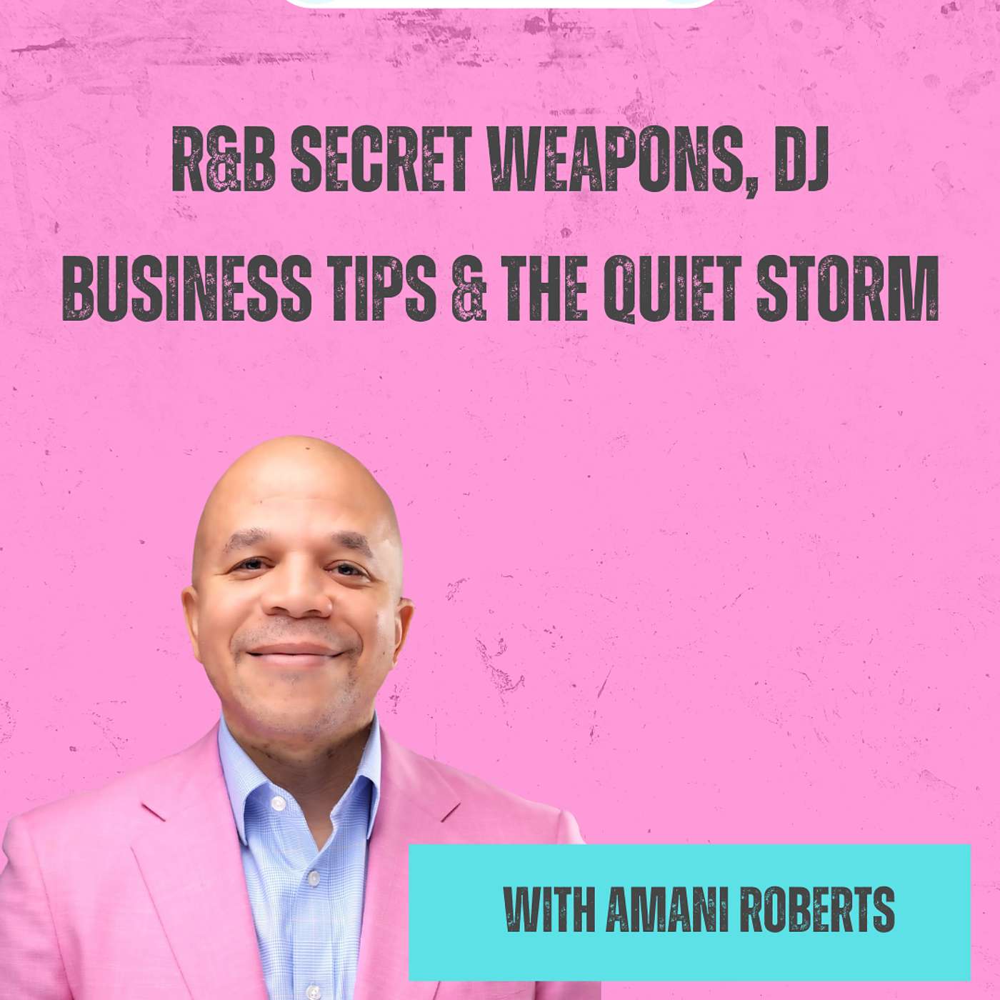 R&B Secret Weapons, DJ Business Tips & The Quiet Storm with Amani Roberts | E178 R&B Secret Weapons, DJ Business Tips & The Quiet Storm with Amani Roberts | E178