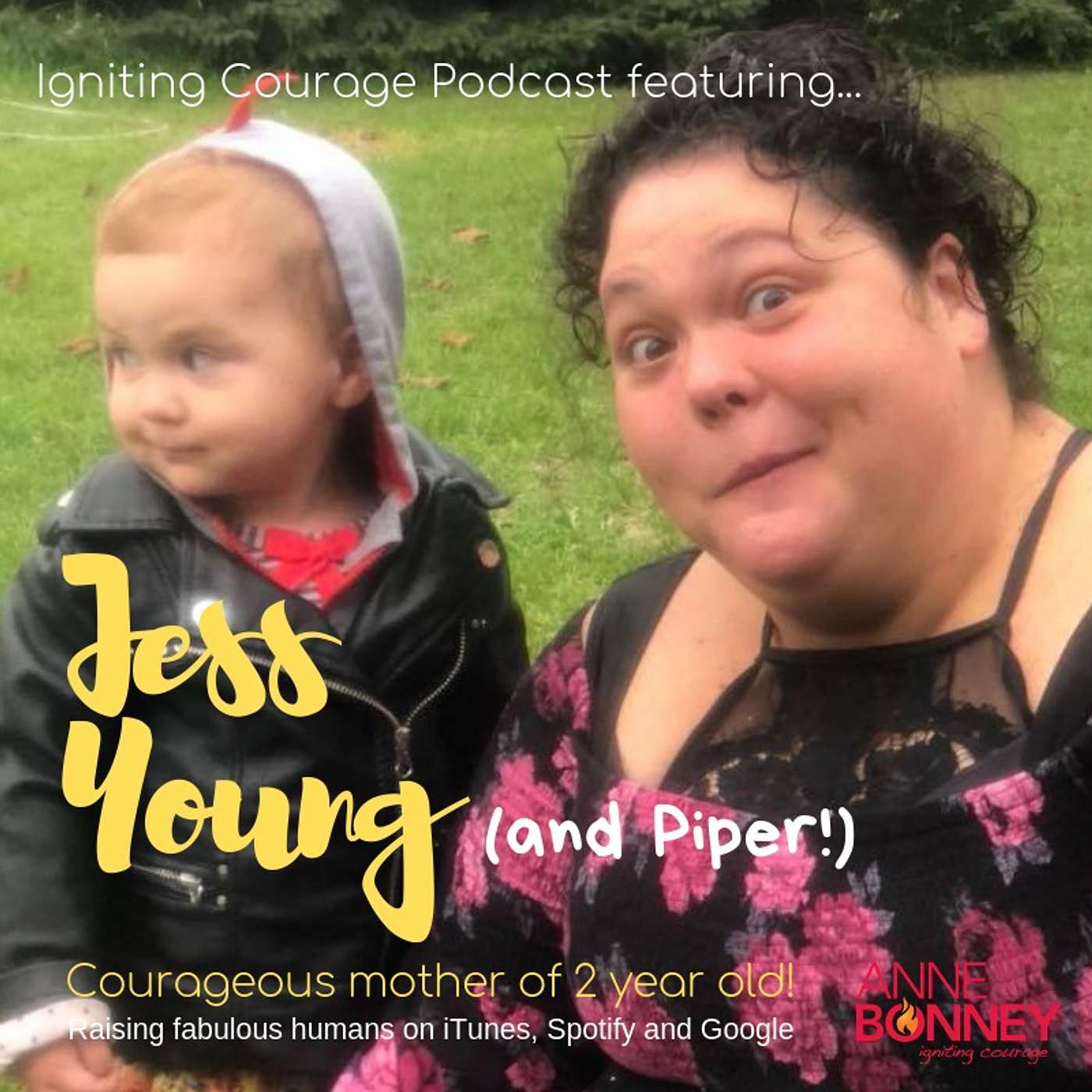 IGNITING COURAGE Podcast Episode 31: Jess Young, Courageous mother of a 2 year old! episode artwork
