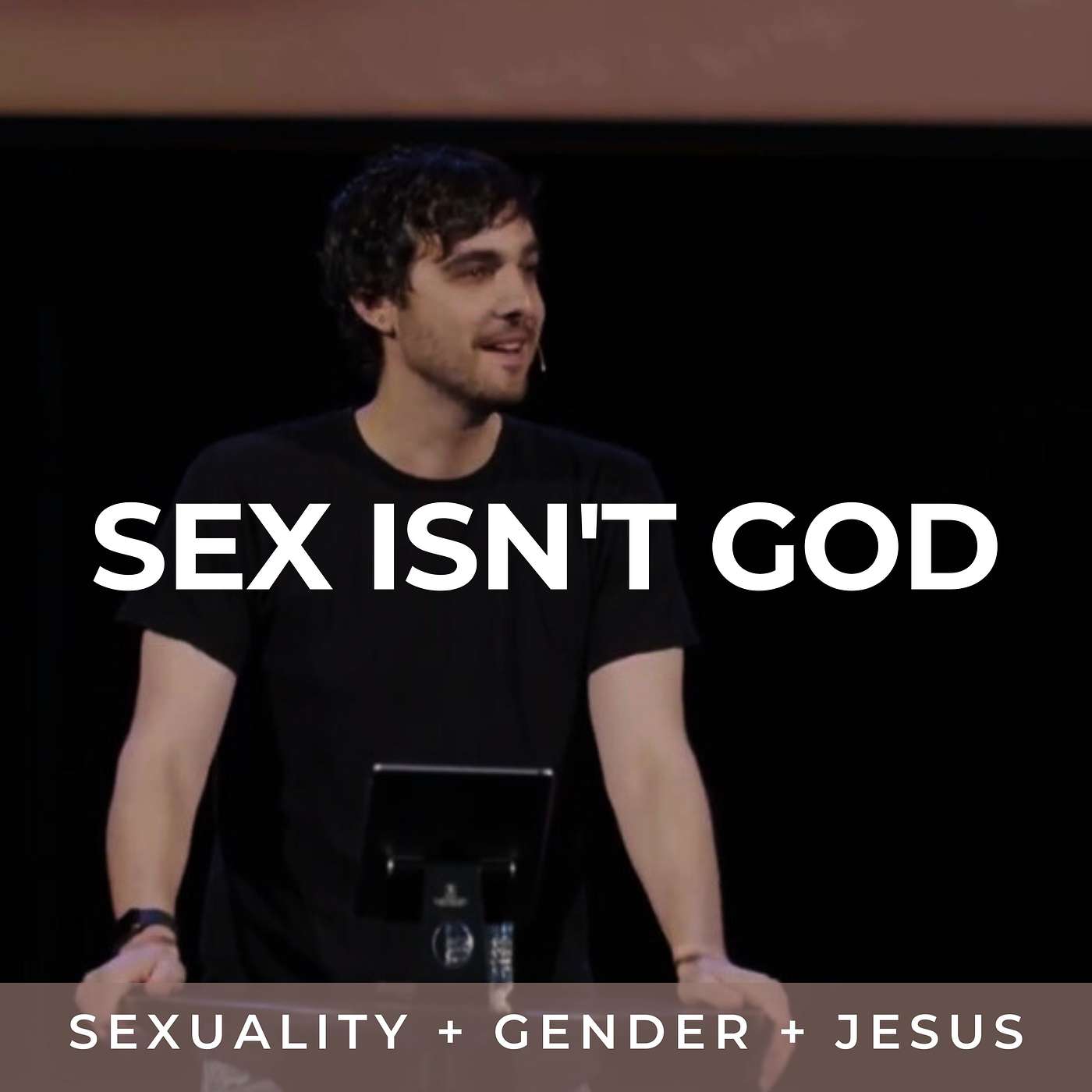 Sex Isn't God | Sexuality + Gender + Jesus | John Wethington | Mark 10:6-9, 1 Corinthians 6:9-11 episode artwork