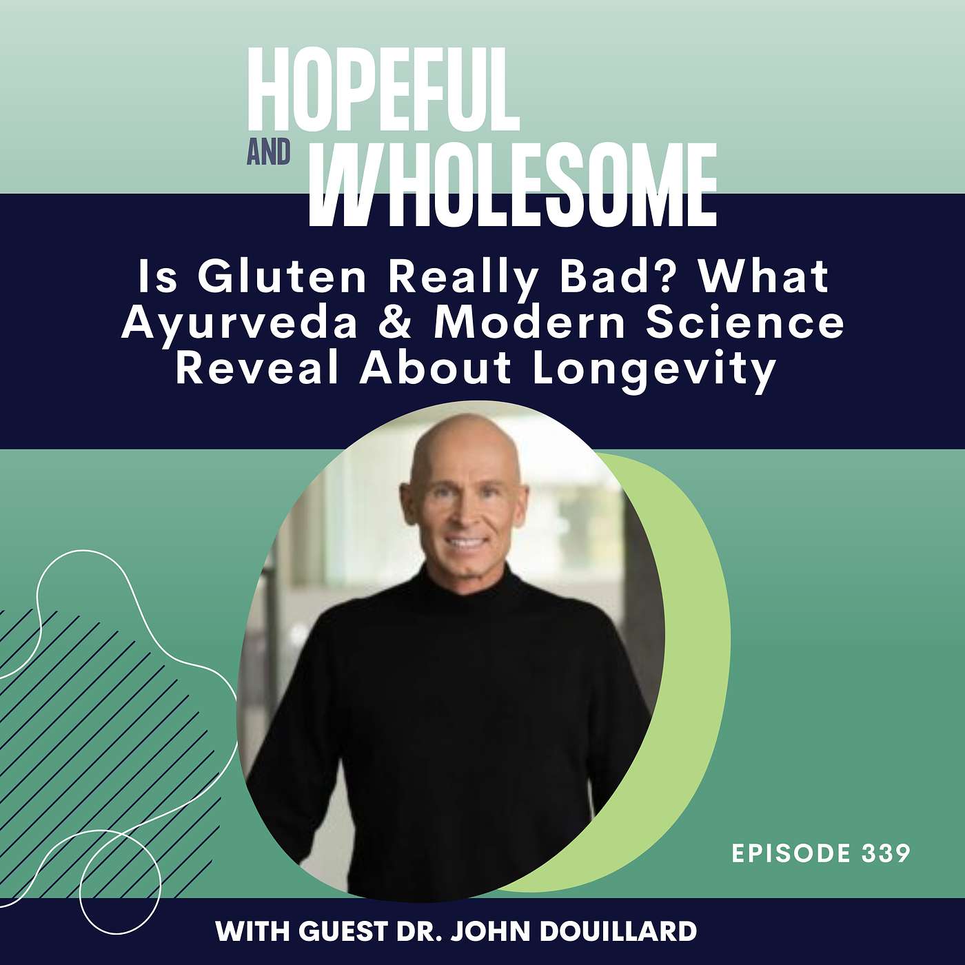 Is Gluten Really Bad? What Ayurveda & Modern Science Reveal About Longevity with Dr. John Douillard
