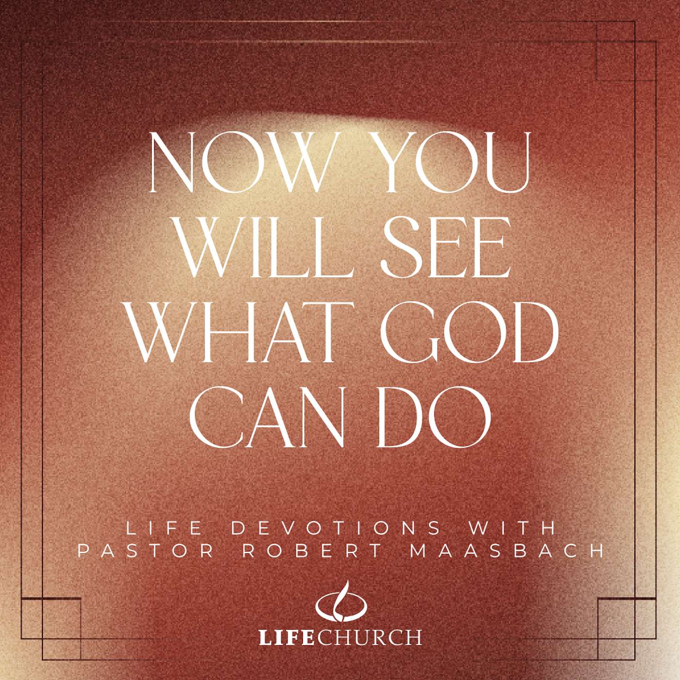 Now You Will See What God Can Do - 7.10.25