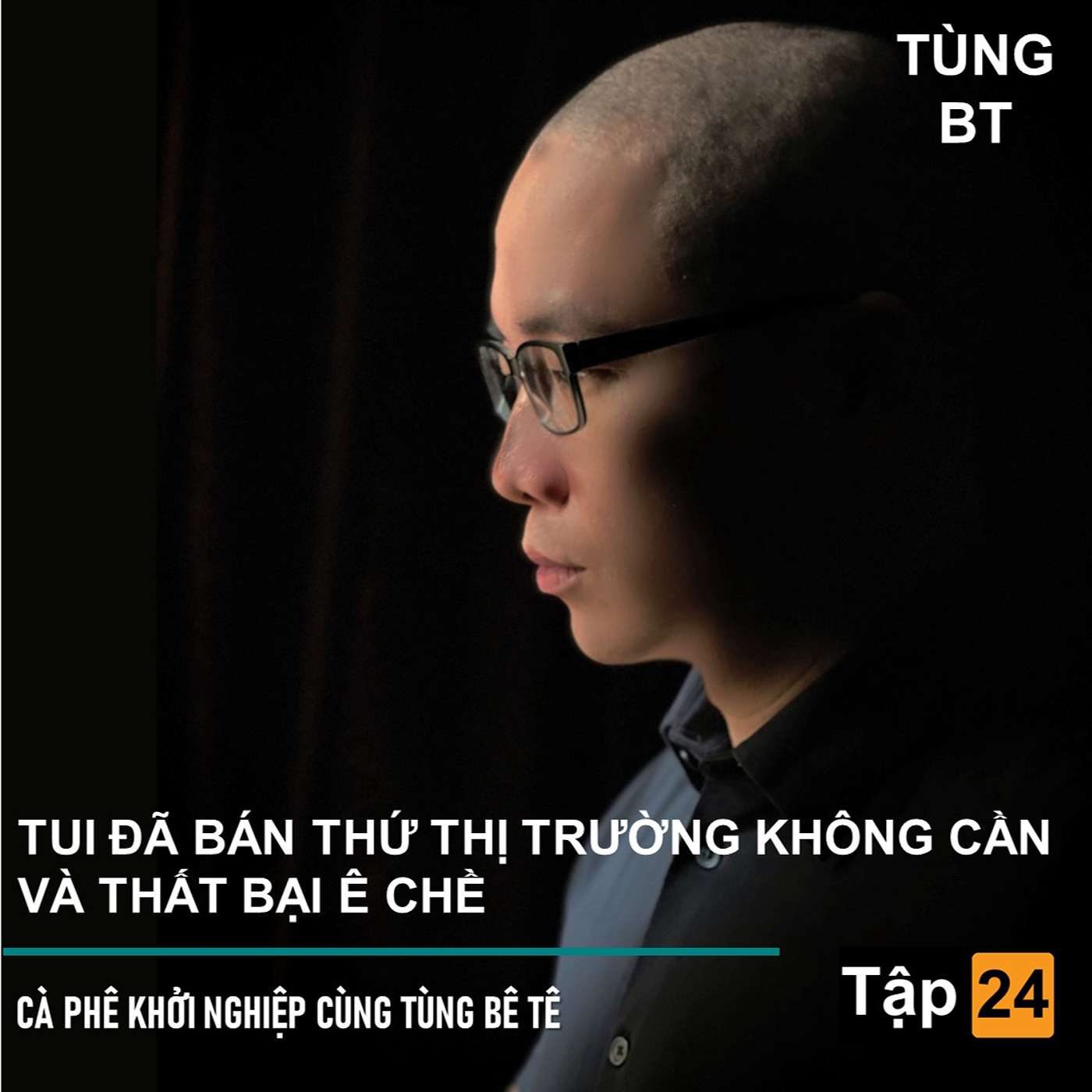 # - 24 Tui đã thử bán thứ thị trường không cần và thất bại ê chề episode artwork