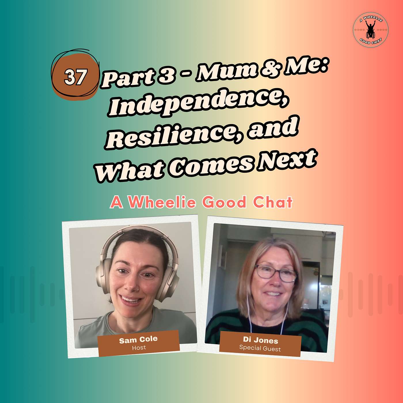 37. Part 3 - Mum & Me: Independence, Resilience, and What Comes Next with Di Jones